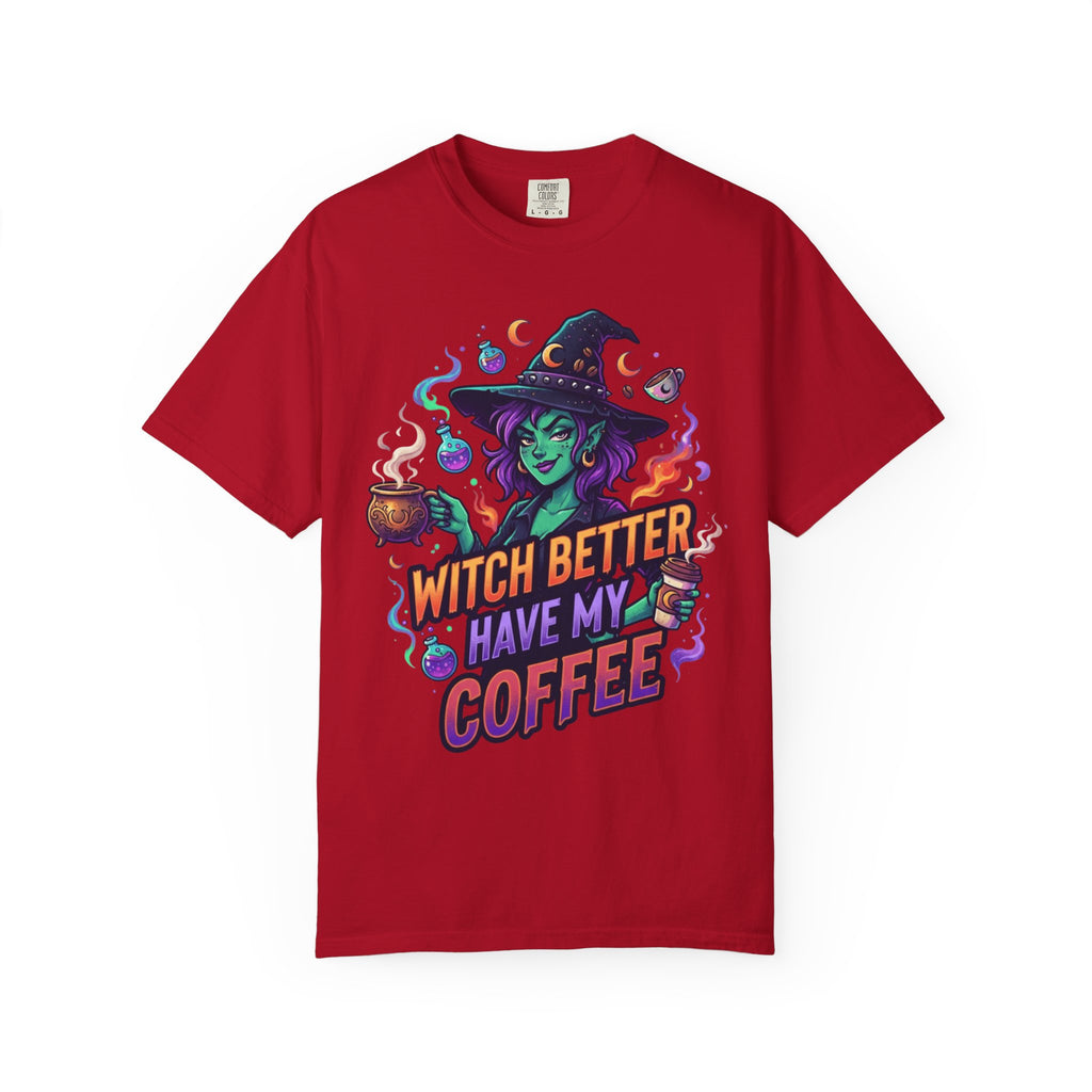 "Witch Better Have My Coffee" Unisex Garment-Dyed Tee