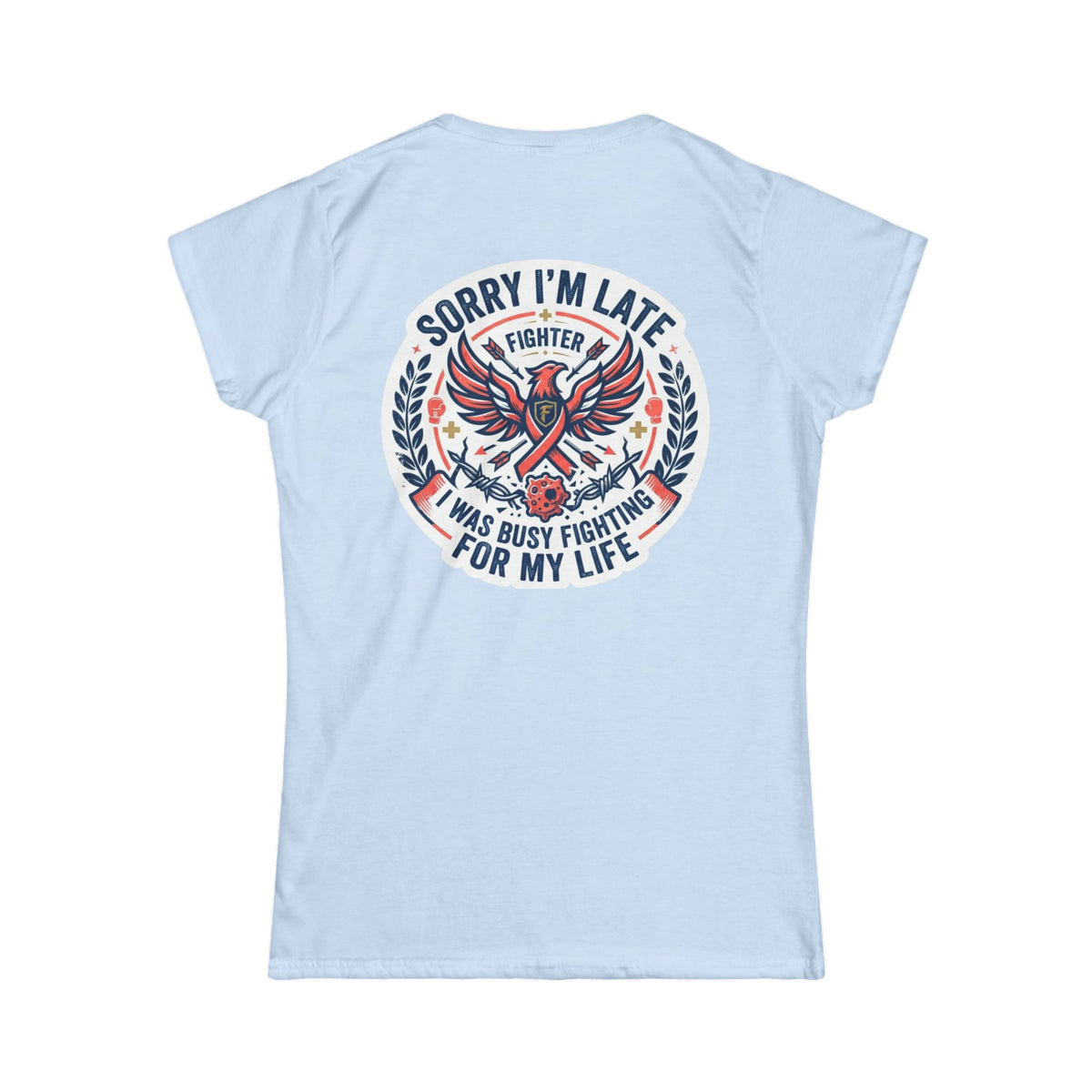 Color: Light Blue | Sorry I'm Late- Fighting For My Life Women's Tee