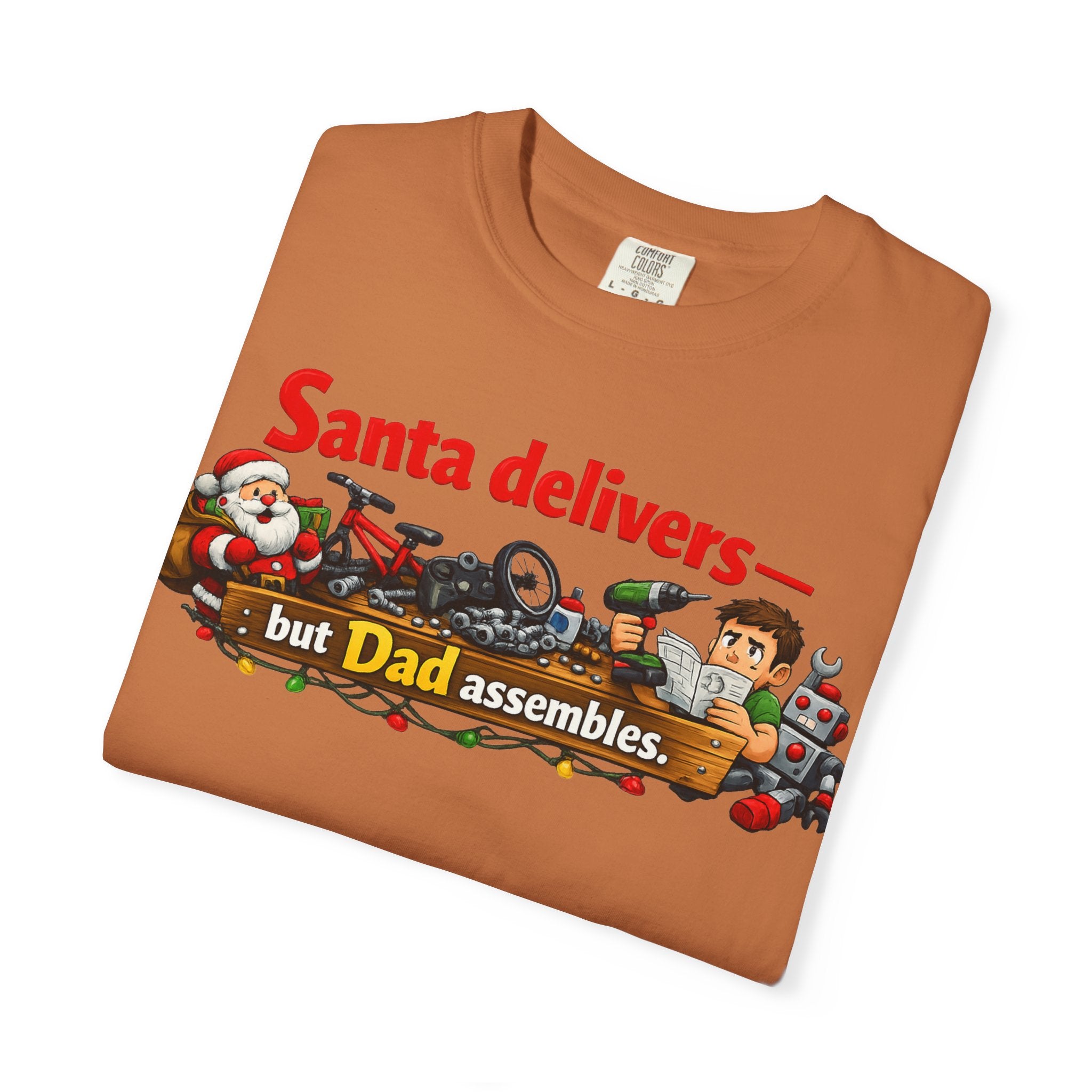 "Santa Delivers, But Dad Assembles" Unisex Garment-Dyed T-shirt