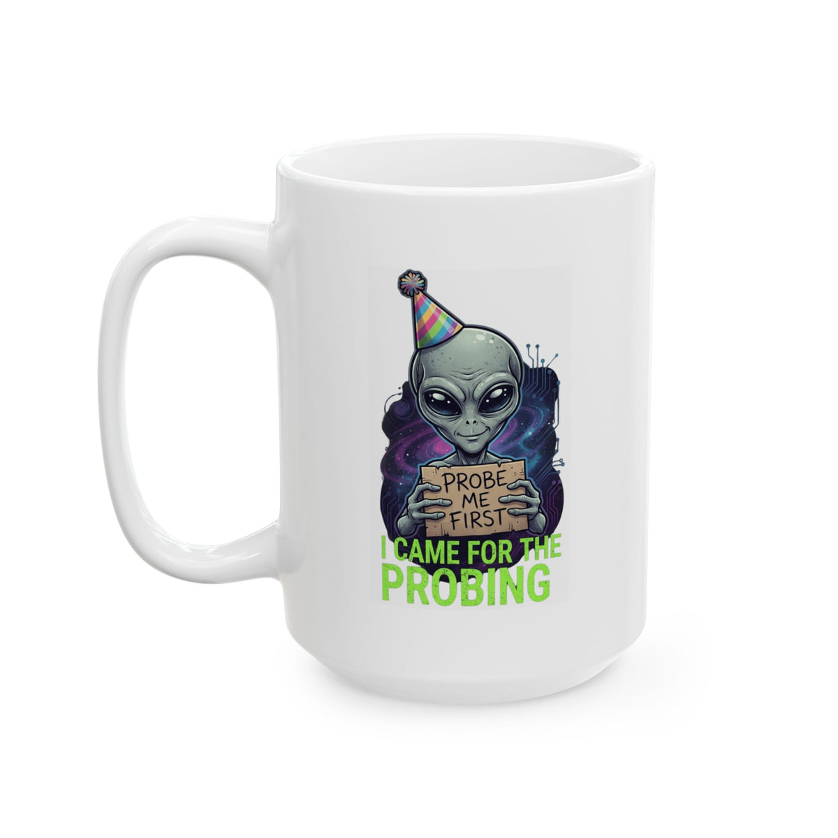 "I Came For the Probing" White Ceramic Mug