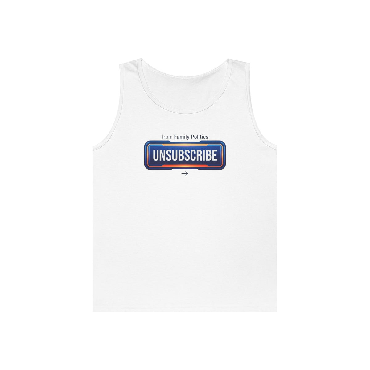 "Unsubscribe From Family Politics" Tank Top