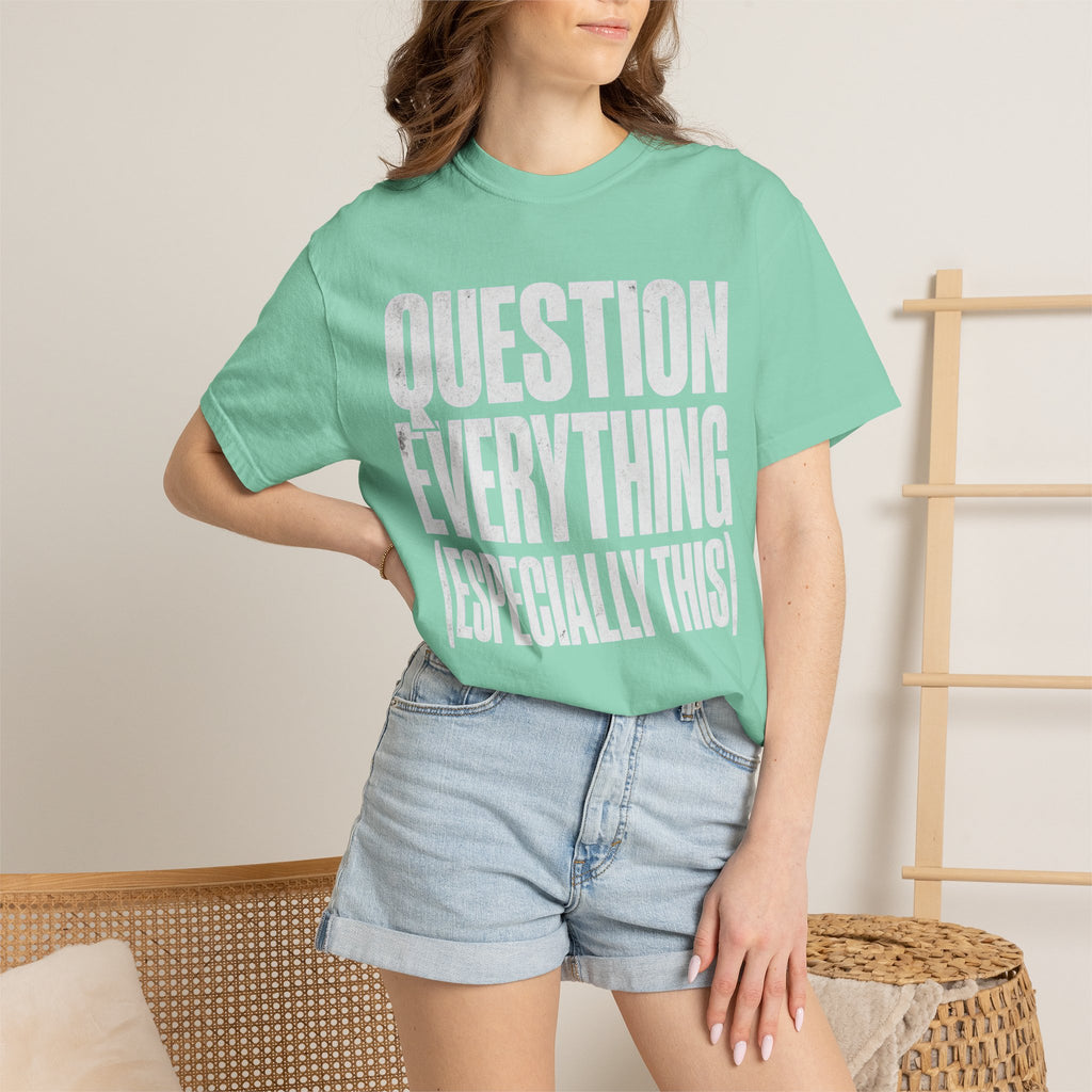 "Question Everything" Unisex Garment-Dyed Tee
