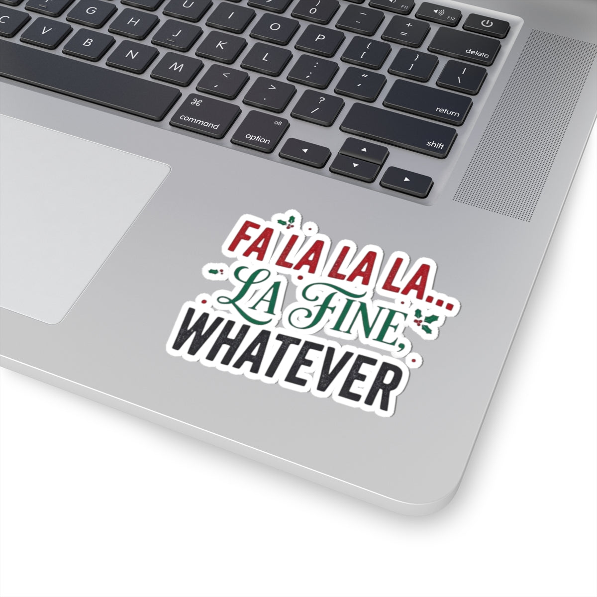 "Fa La La La Fine Whatever" Sticker — Main
