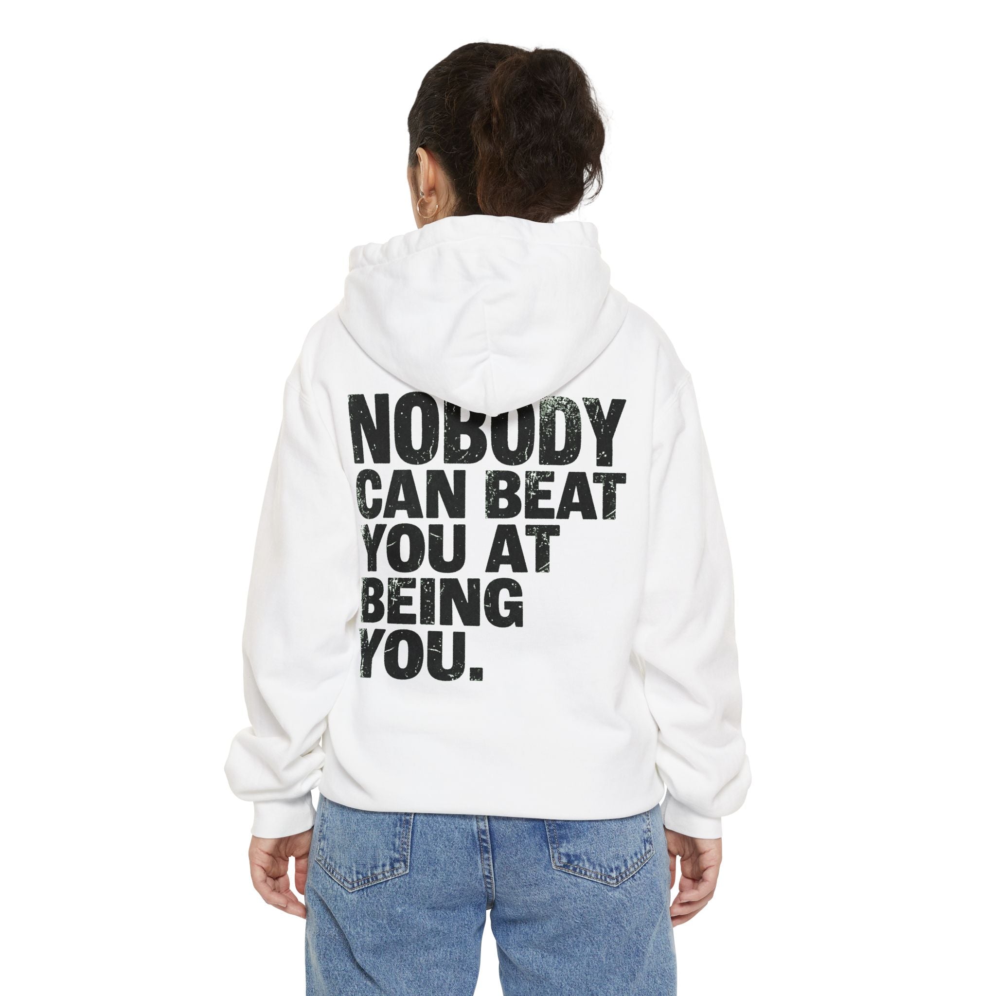 "Nobody Can Beat You At Being You" Garment-Dyed Hoodie