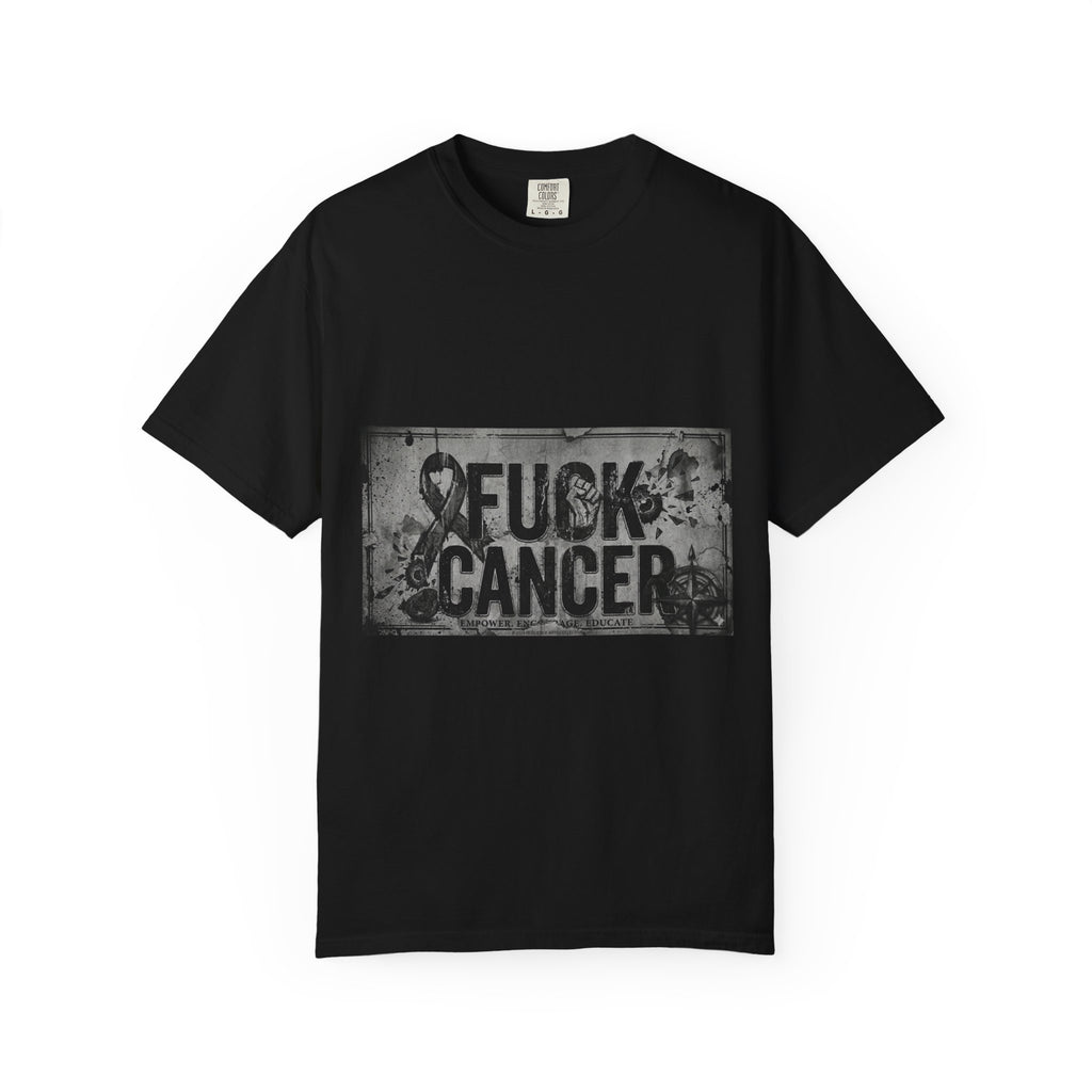 Cancer Can Fuck Right Off | Garment-Dyed Tee — AttitudeShirts