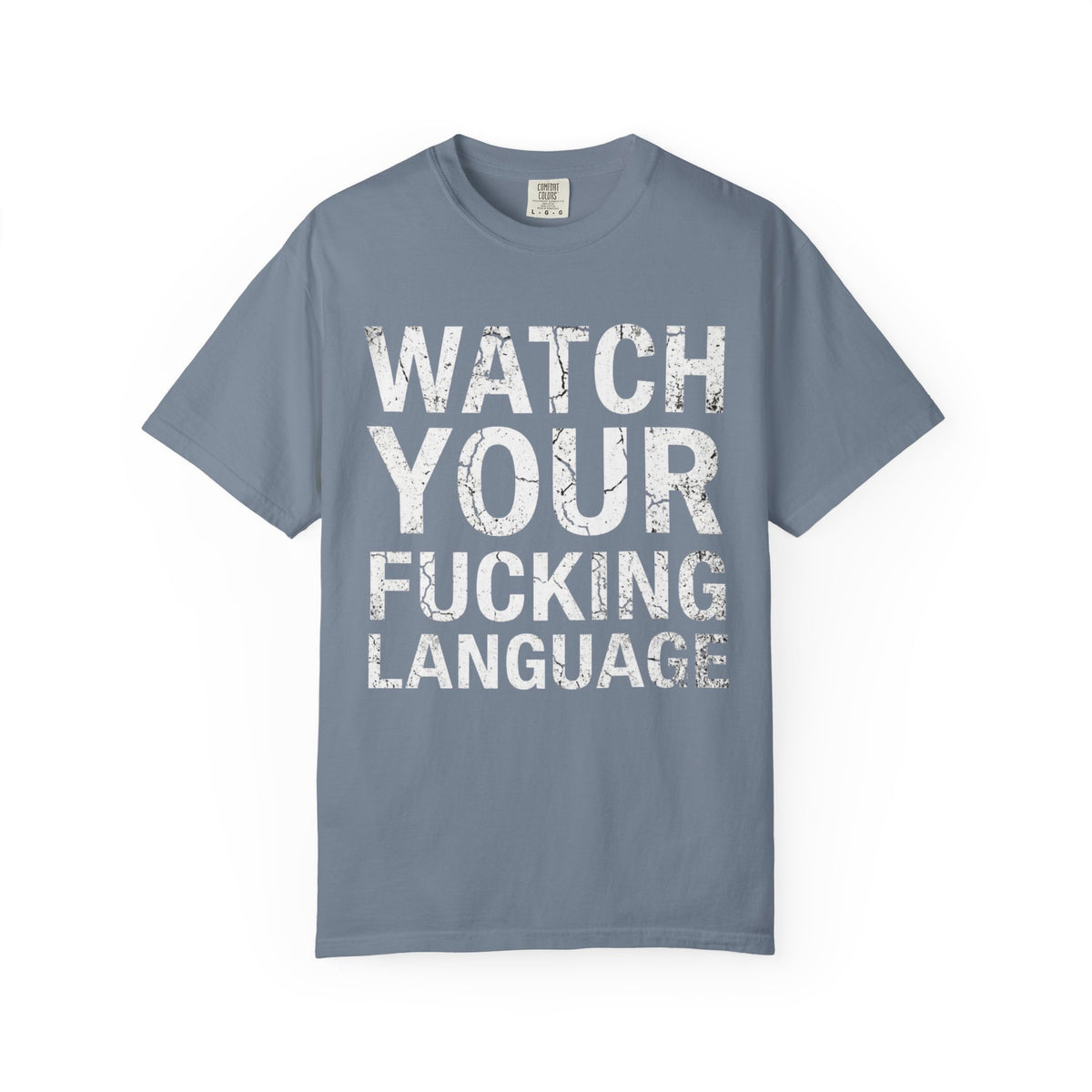Color: Blue Jean | Watch Your Language Unisex Garment-Dyed Tee