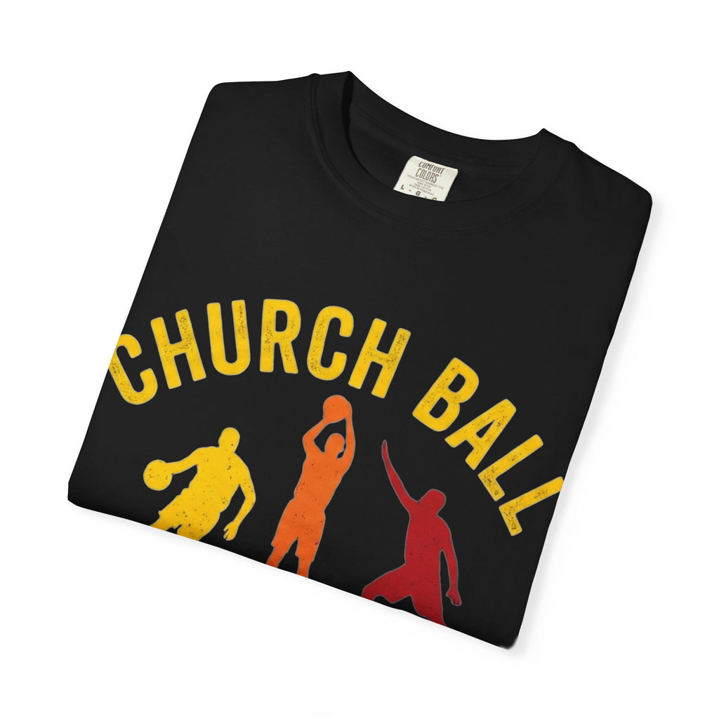 "Church Ball Bench Warmer" Unisex Garment-Dyed T-shirt