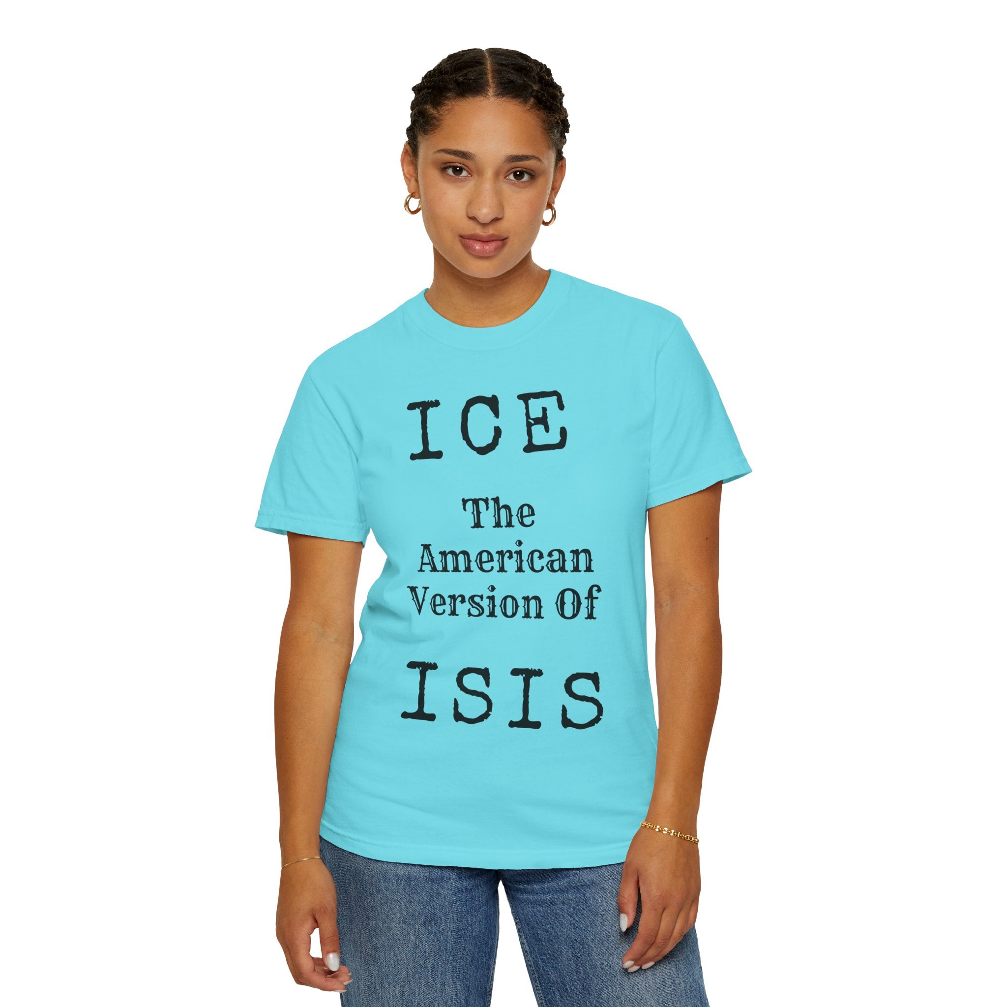 "ICE The American Version of ISIS" Unisex Garment-Dyed Tee