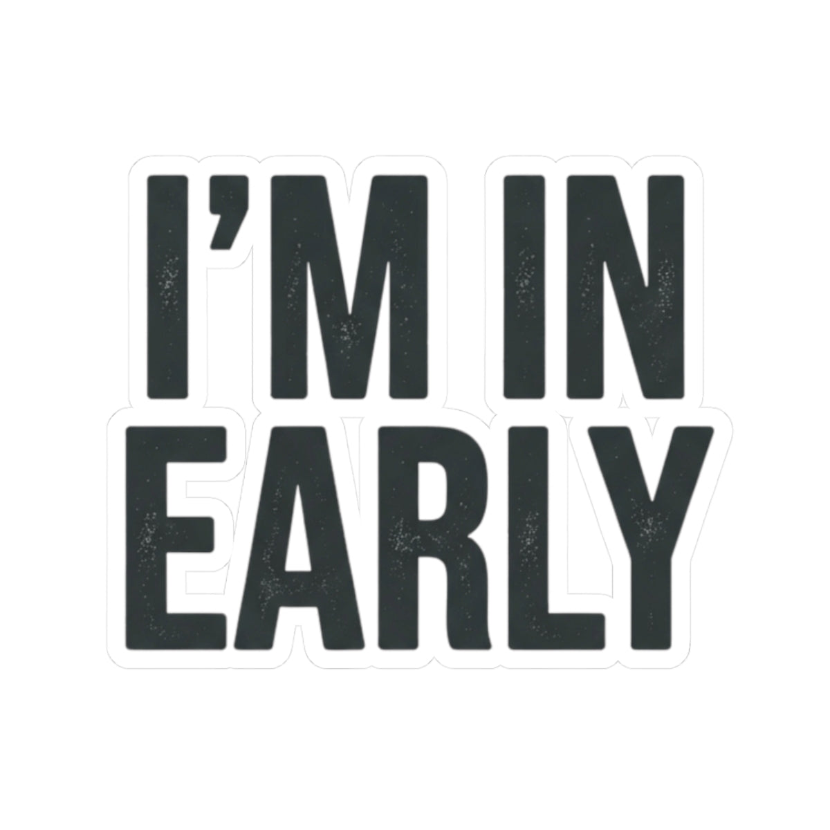 "I'm In Early On This (Again)" Sticker