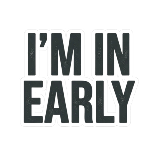 "I'm In Early On This (Again)" Sticker