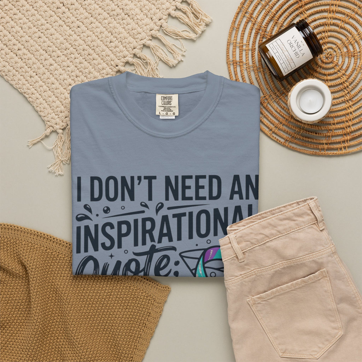 "I Don't Need An Inspirational Quote" Unisex Garment-Dyed Tee