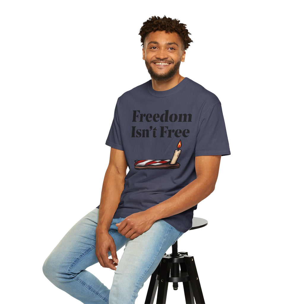 "Freedom Isn't Free-2" Unisex Garment-Dyed T-shirt