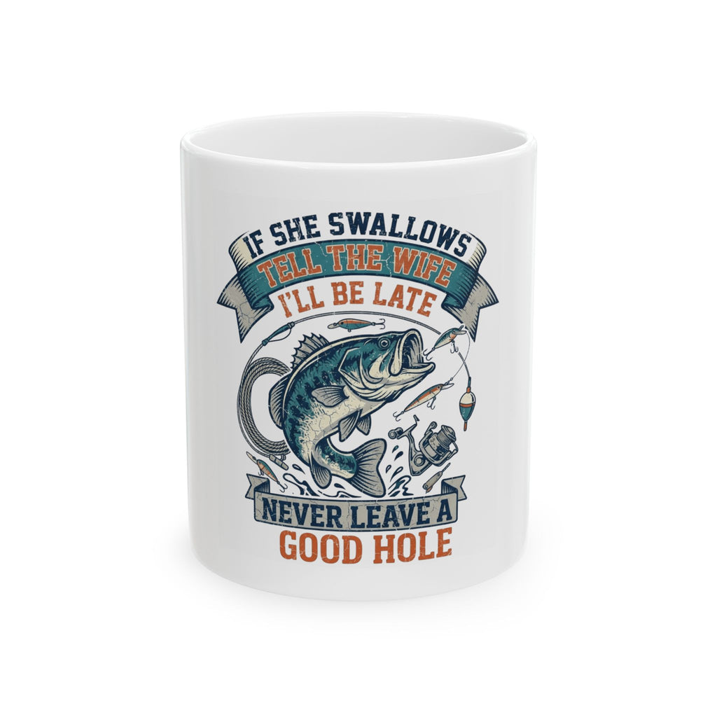 "Never Leave A Good Hole" White Ceramic Mug