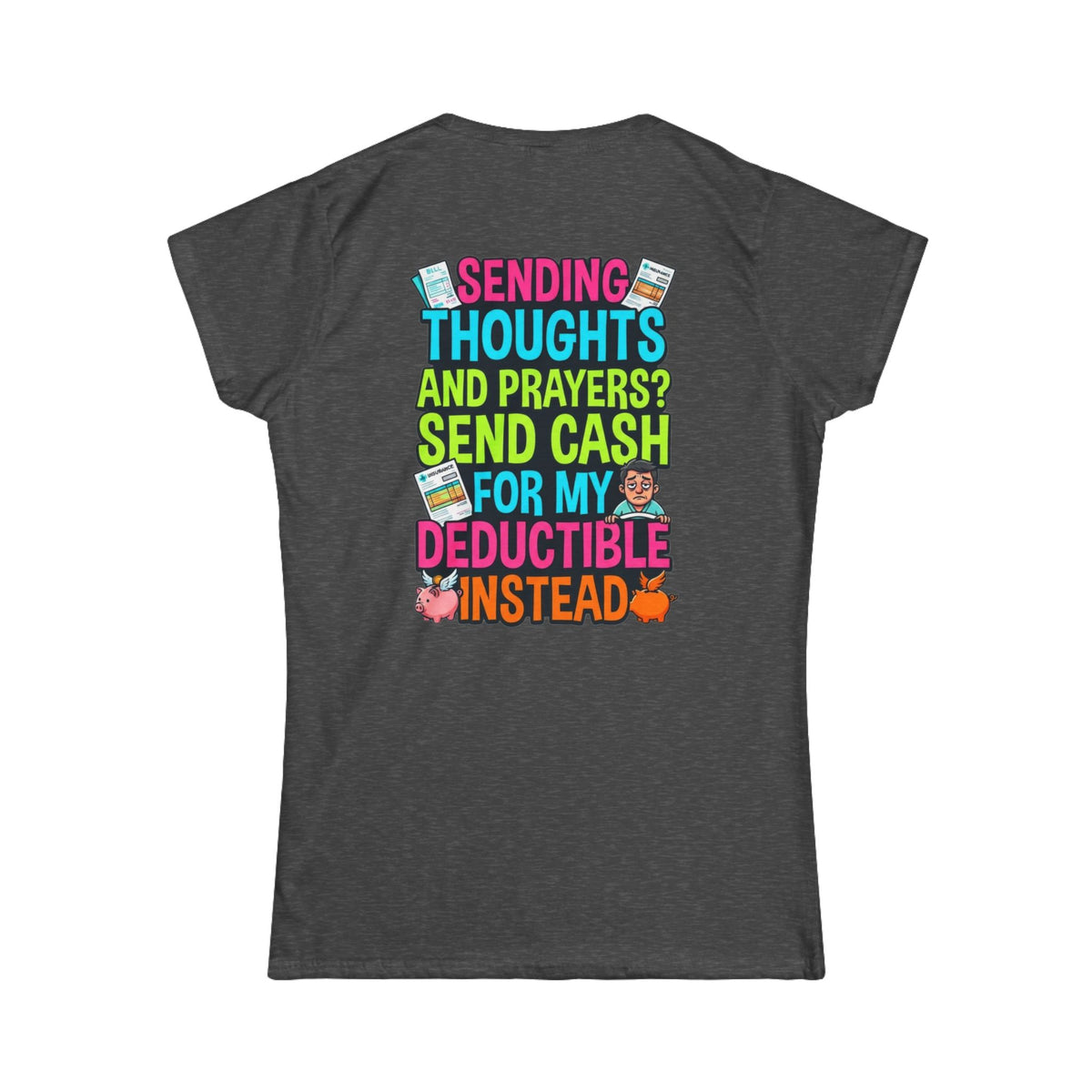 Color: Dark Heather | Cash For My Deductible Women's Tee