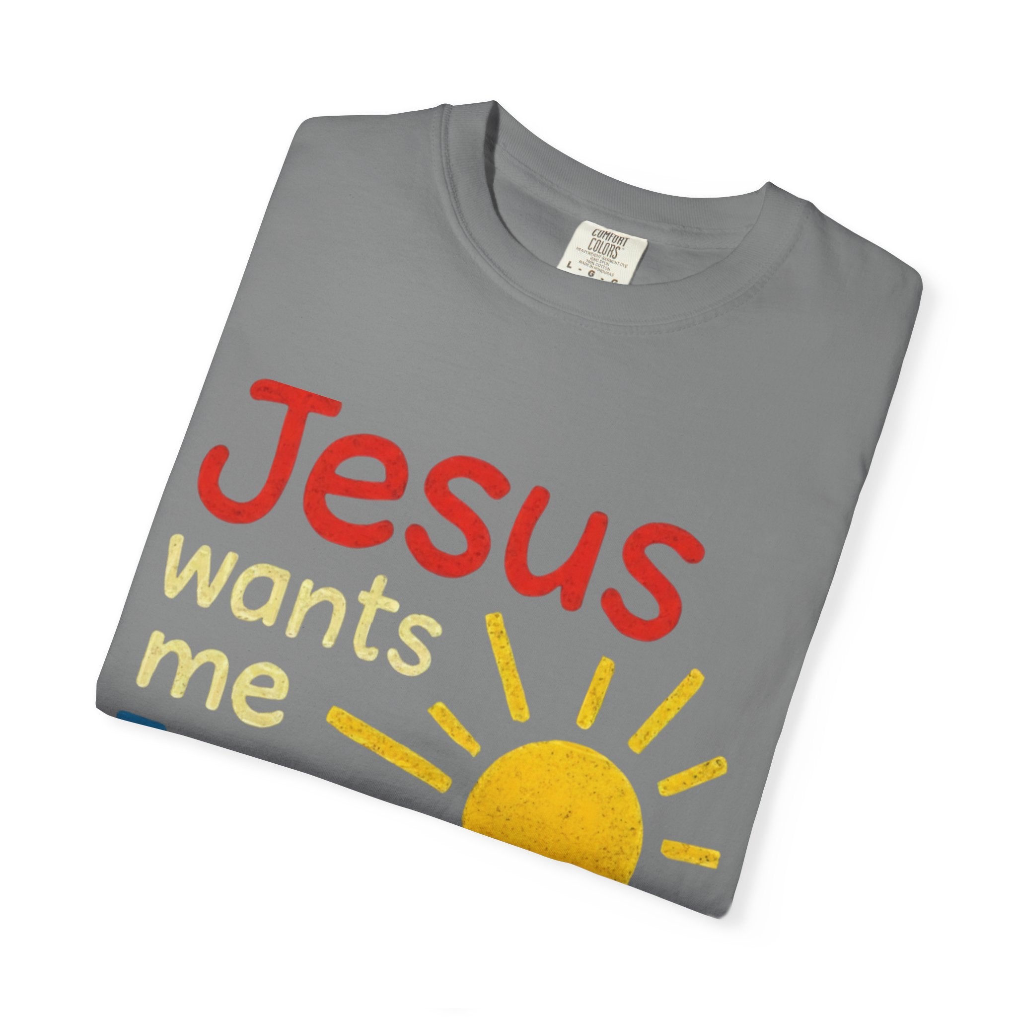 Jesus Wants Me For A Sunbeam" T-Shirt