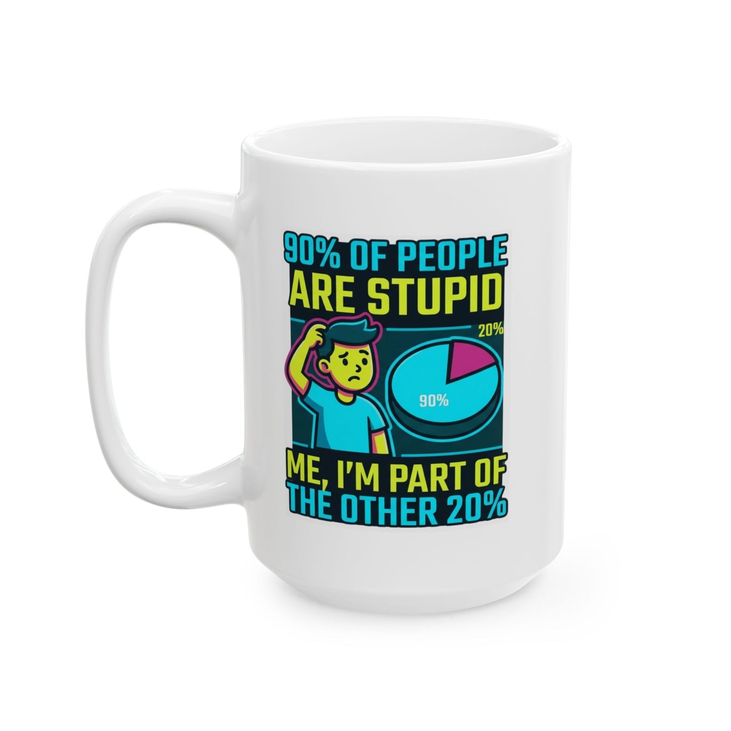 "90% Of People Are Stupid" White Ceramic Mug