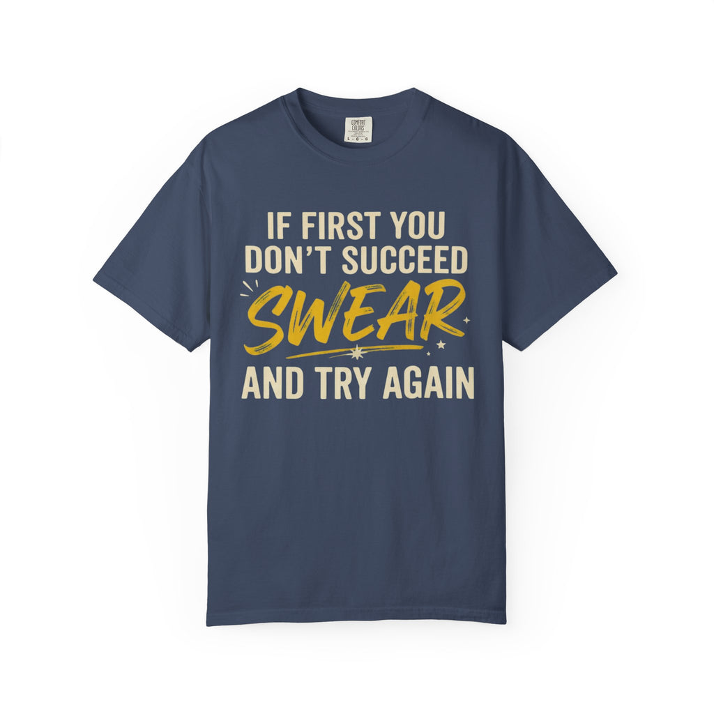 "Swear And Try Again" Unisex Garment-Dyed Tee