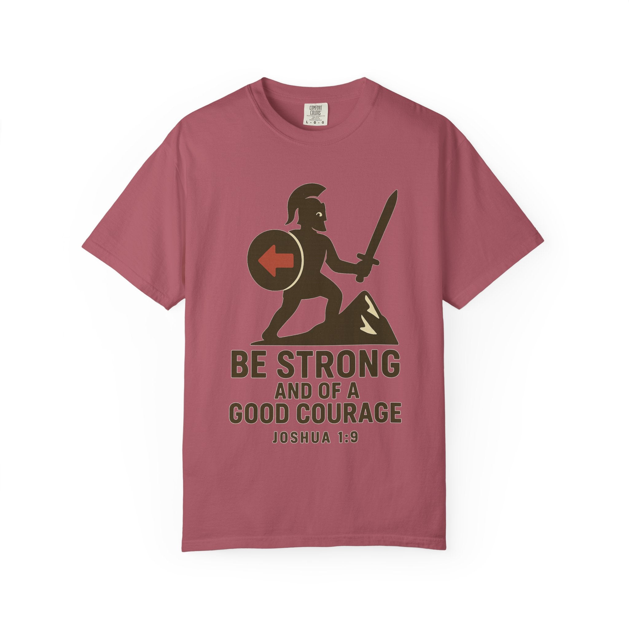 "Be Strong and of a Good Courage" Joshua 1:9 Unisex Garment-Dyed T-shirt