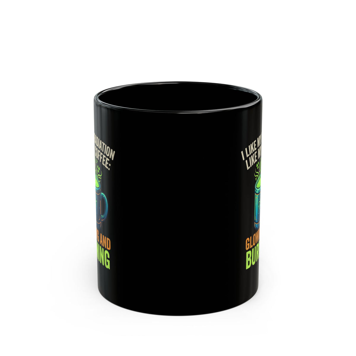 "I Like My Radiation Like My Coffee" Black Ceramic Mug