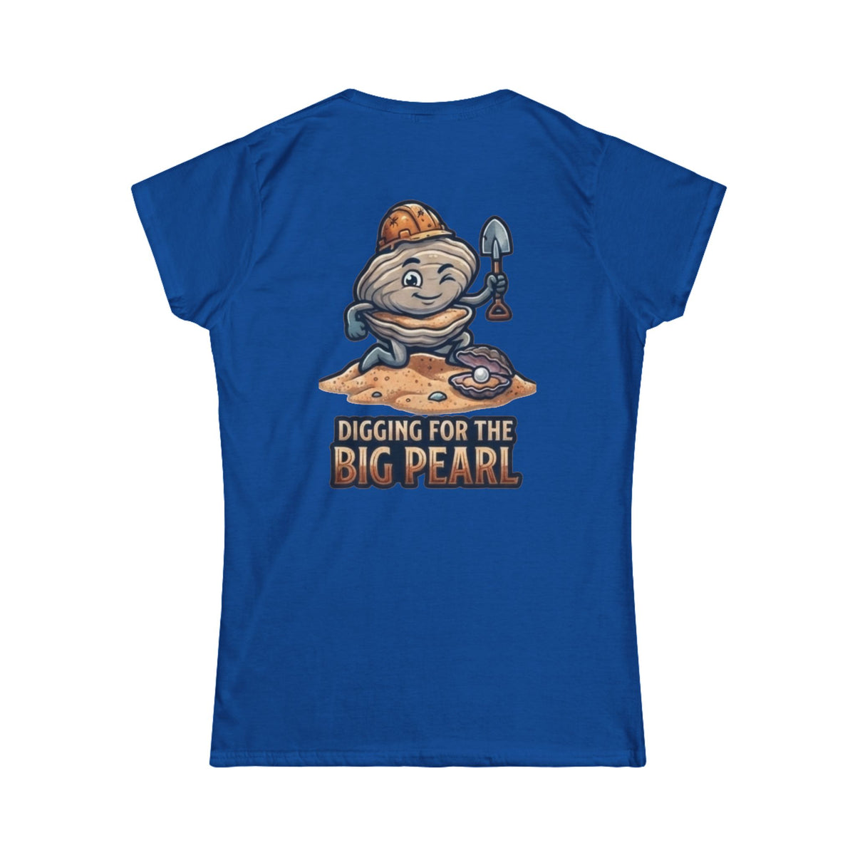 "Digging For The Big Pearl" Women's Tee