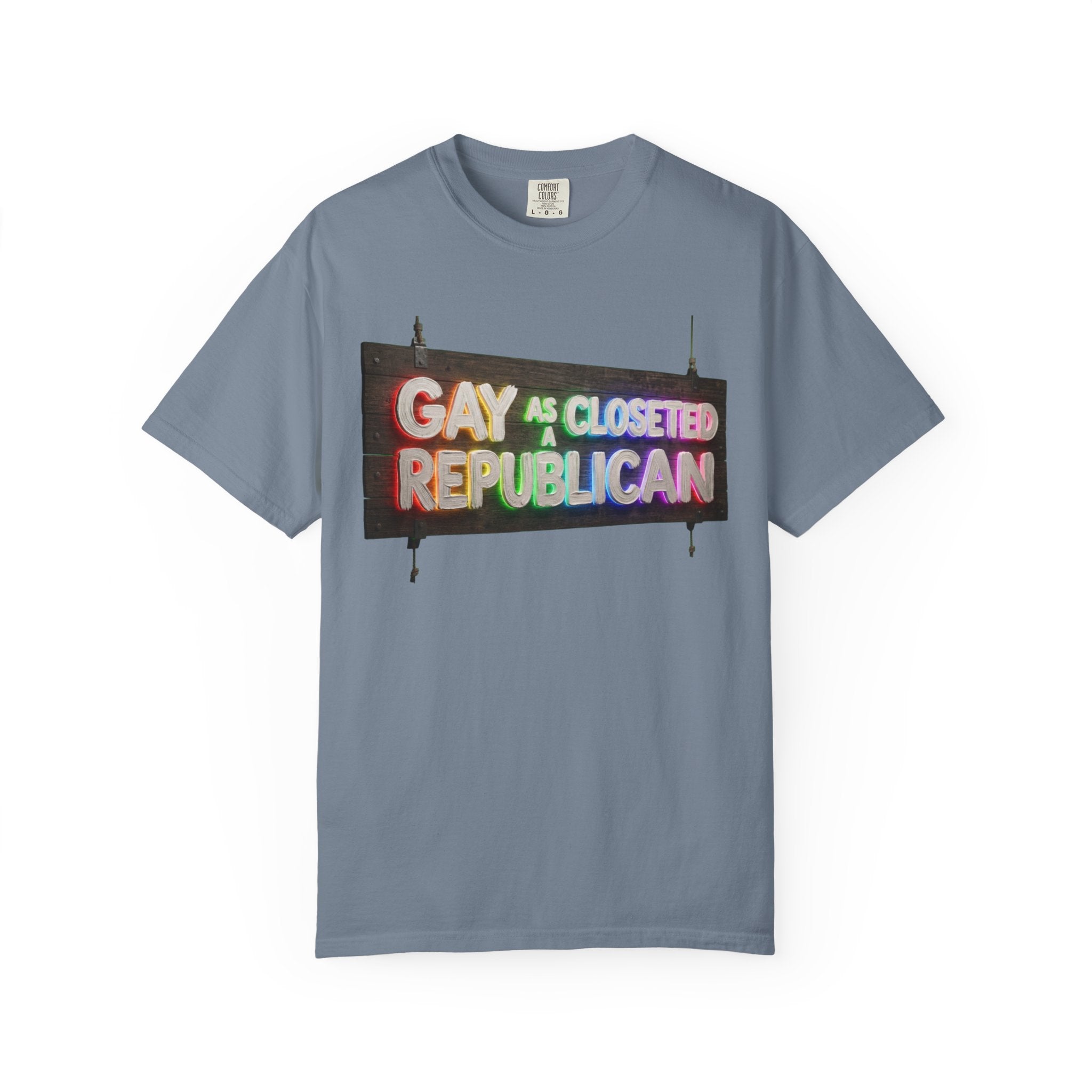 "Gay As a Closeted Republican" Unisex Garment-Dyed Tee