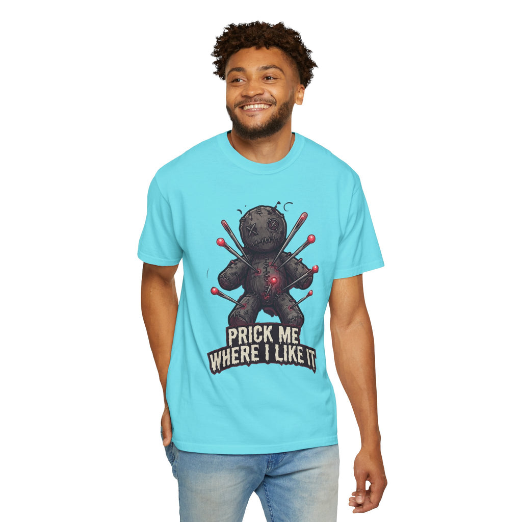 "Prick Me Where I Like It" Unisex Garment-Dyed Tee