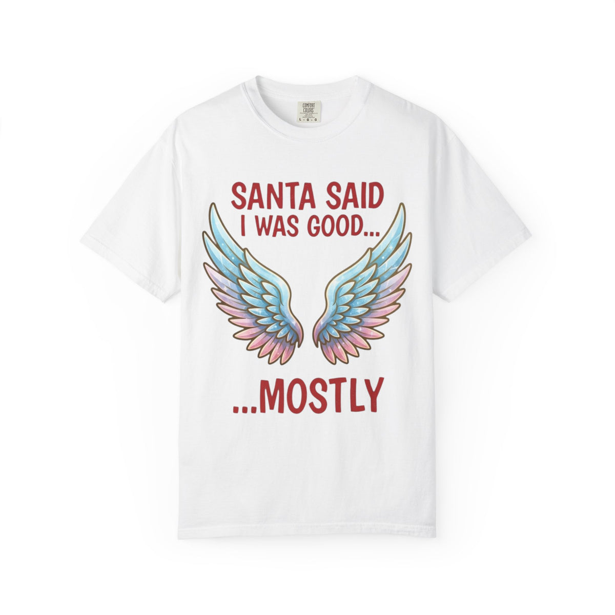 Color: White | Santa Said I Was Good Unisex Garment-Dyed Tee