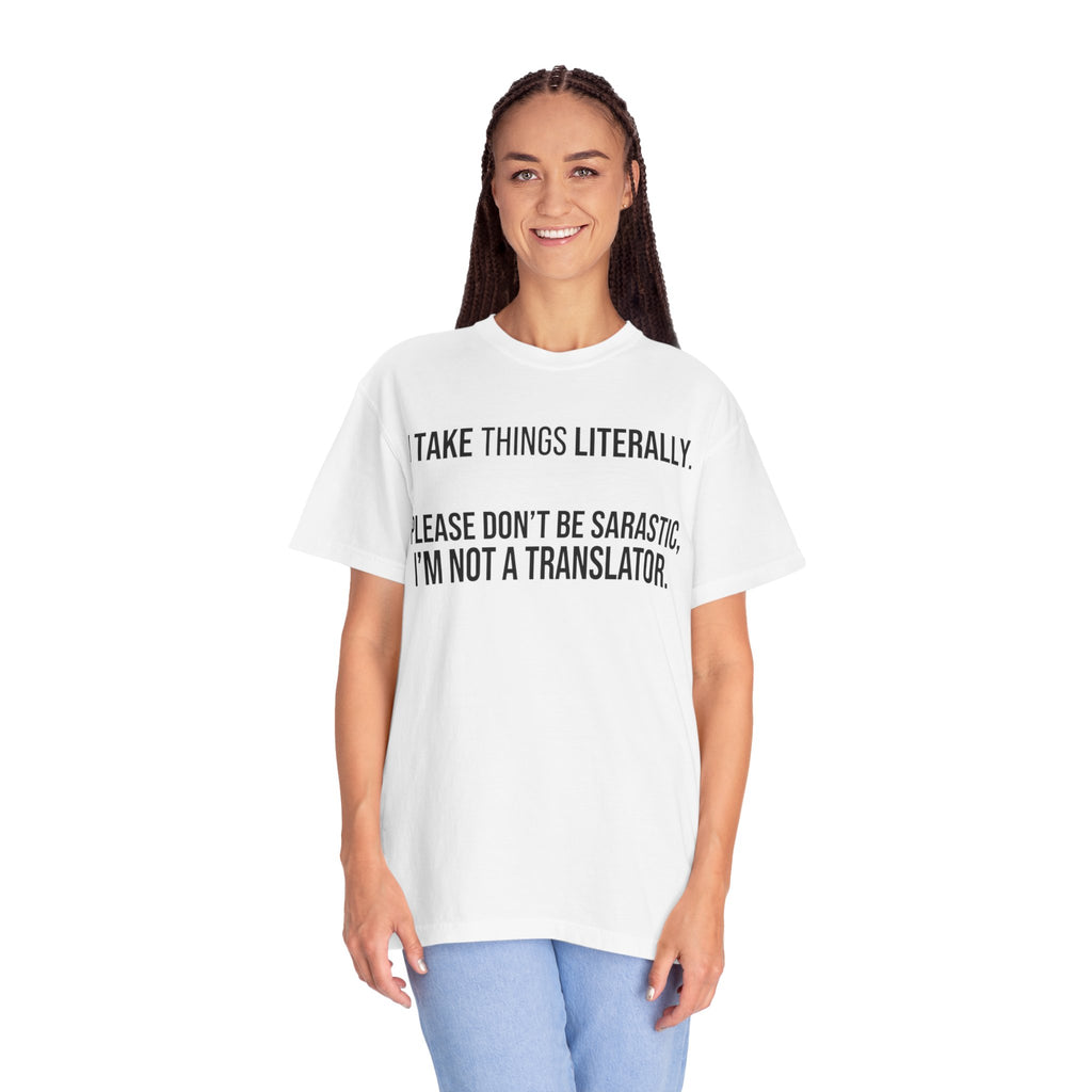 "I Take Things Literally" Unisex Garment-Dyed Tee