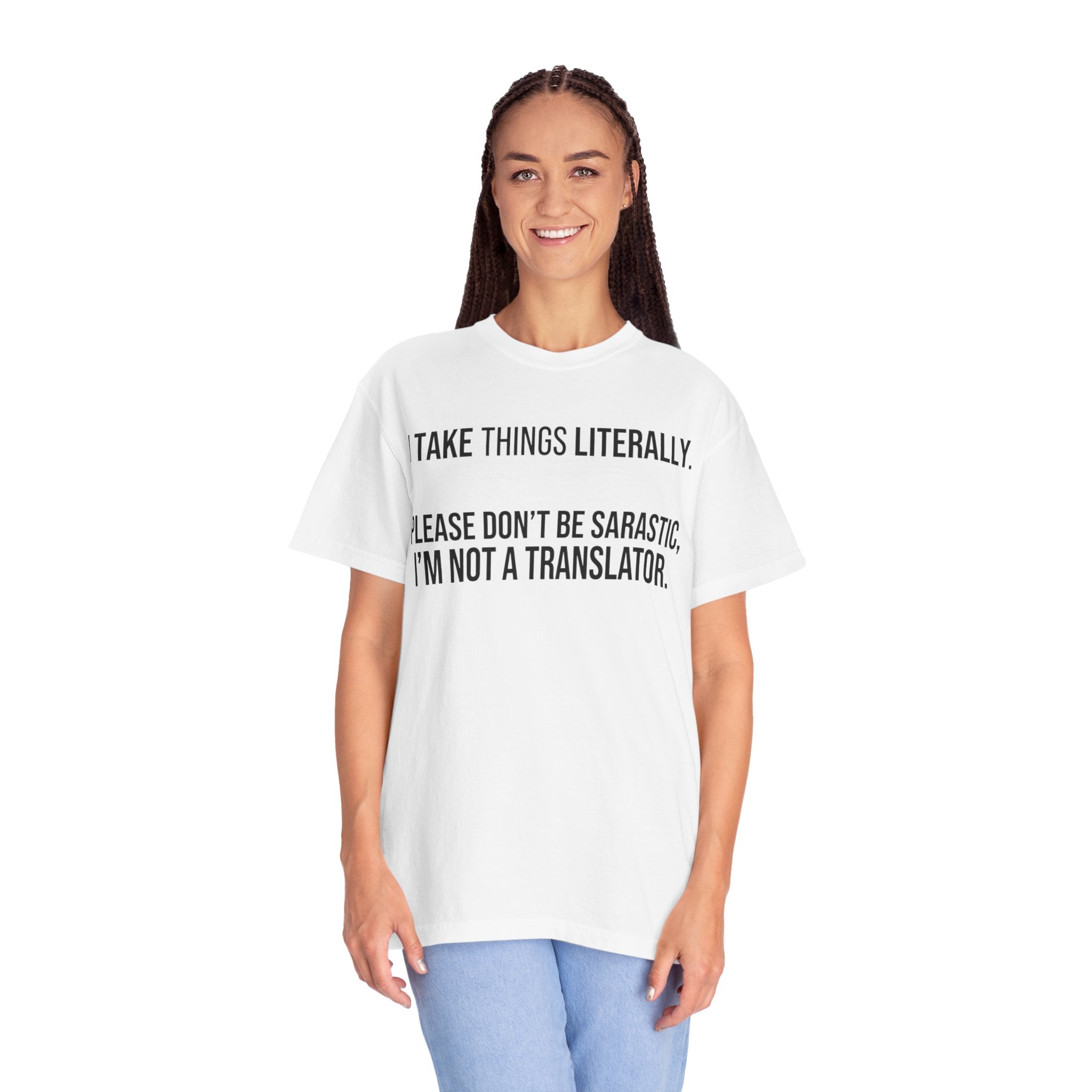 "I Take Things Literally" Unisex Garment-Dyed Tee