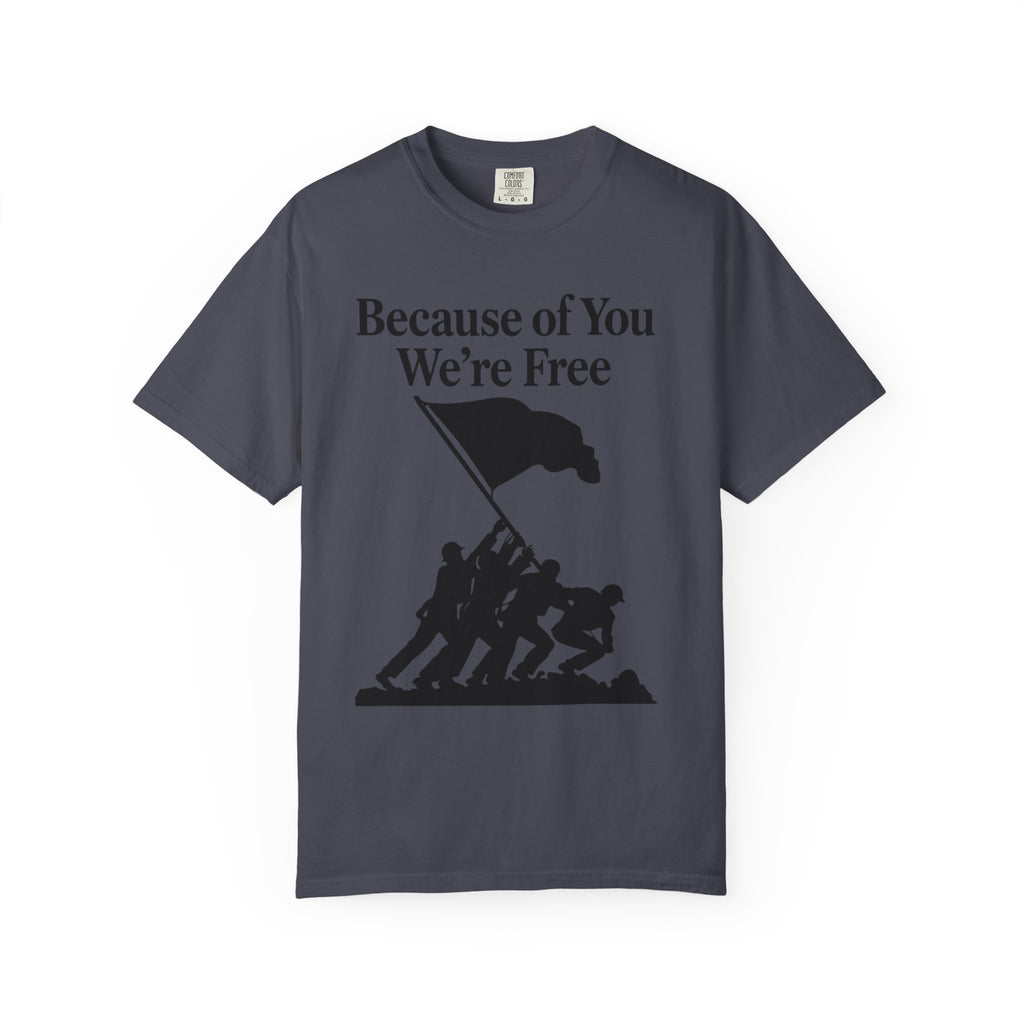 "Because of You We're Free" Unisex Garment-Dyed T-shirt