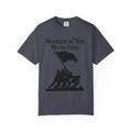 "Because of You We're Free" Unisex Garment-Dyed T-shirt