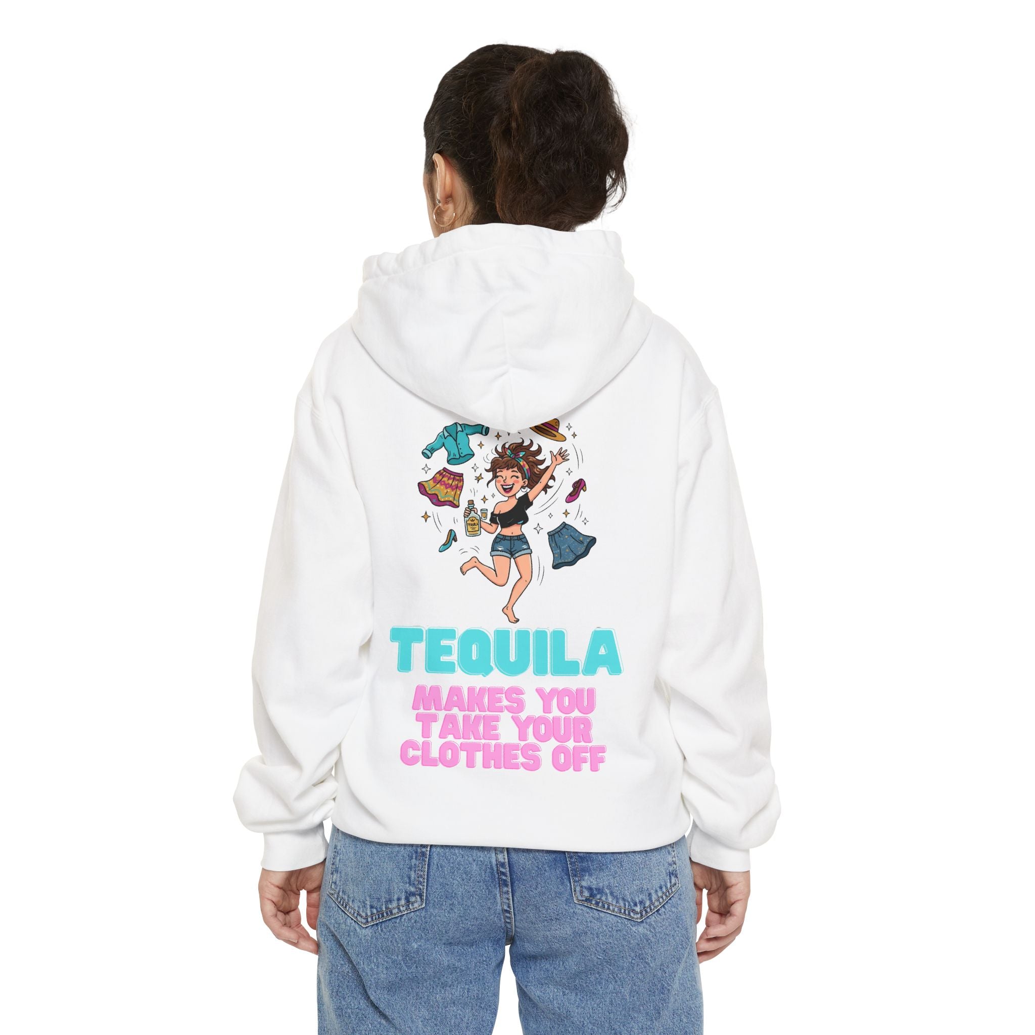 "Tequila Makes You Take Your Clothes Off" Garment-Dyed Hoodie