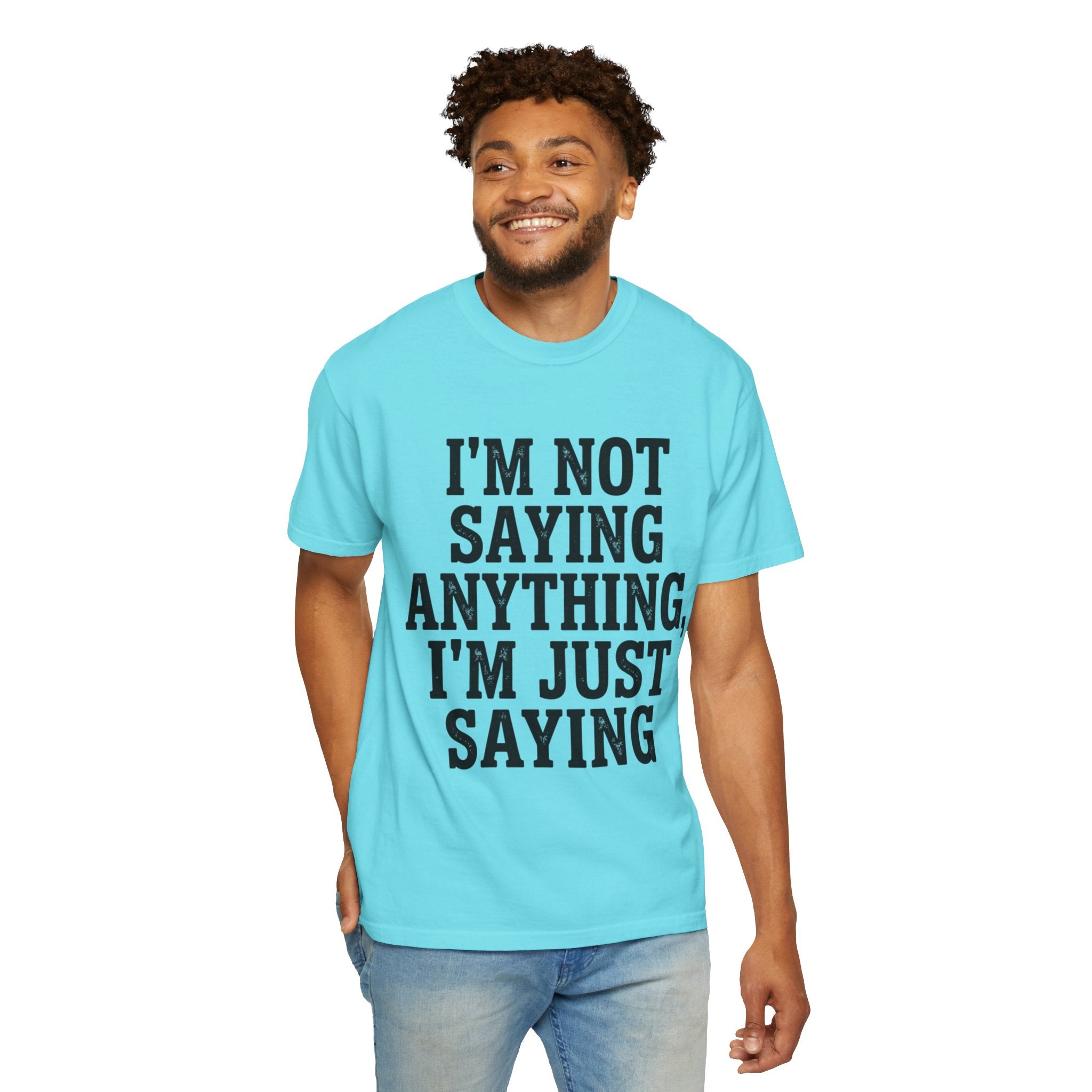"I'm Not Saying" Unisex Garment-Dyed Tee