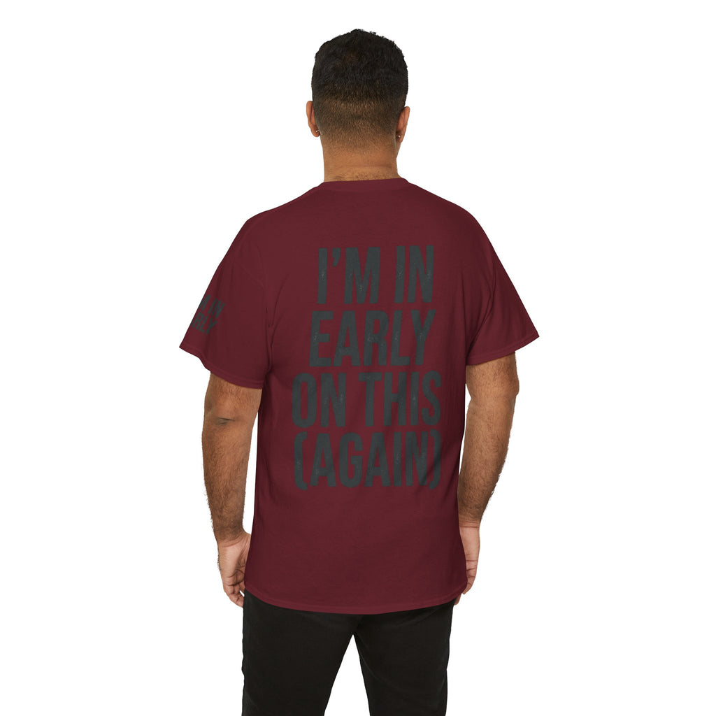 "I'm In Early On This (Again)" Premium Graphic Tee