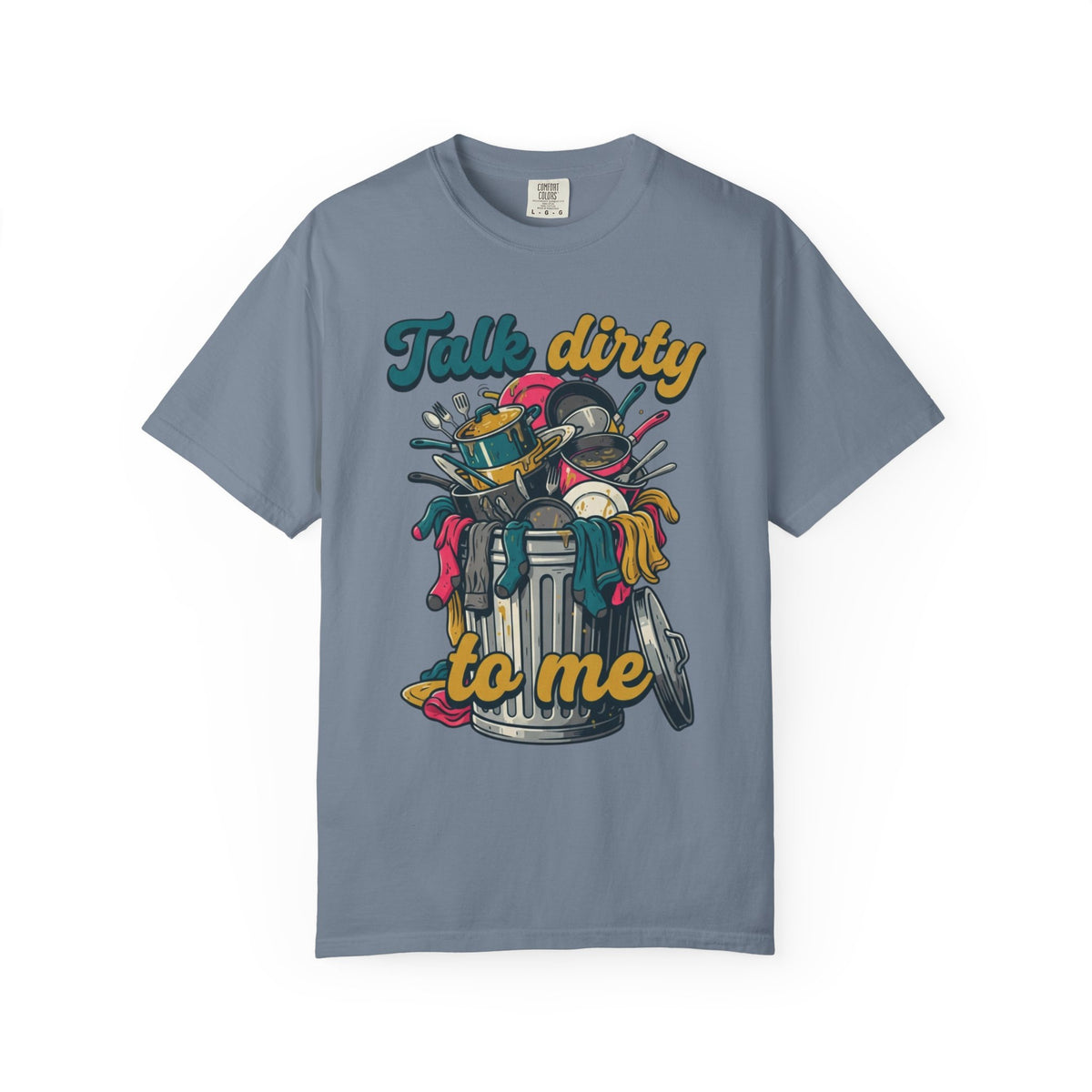 "Talk Dirty to Me" Unisex Garment-Dyed Tee