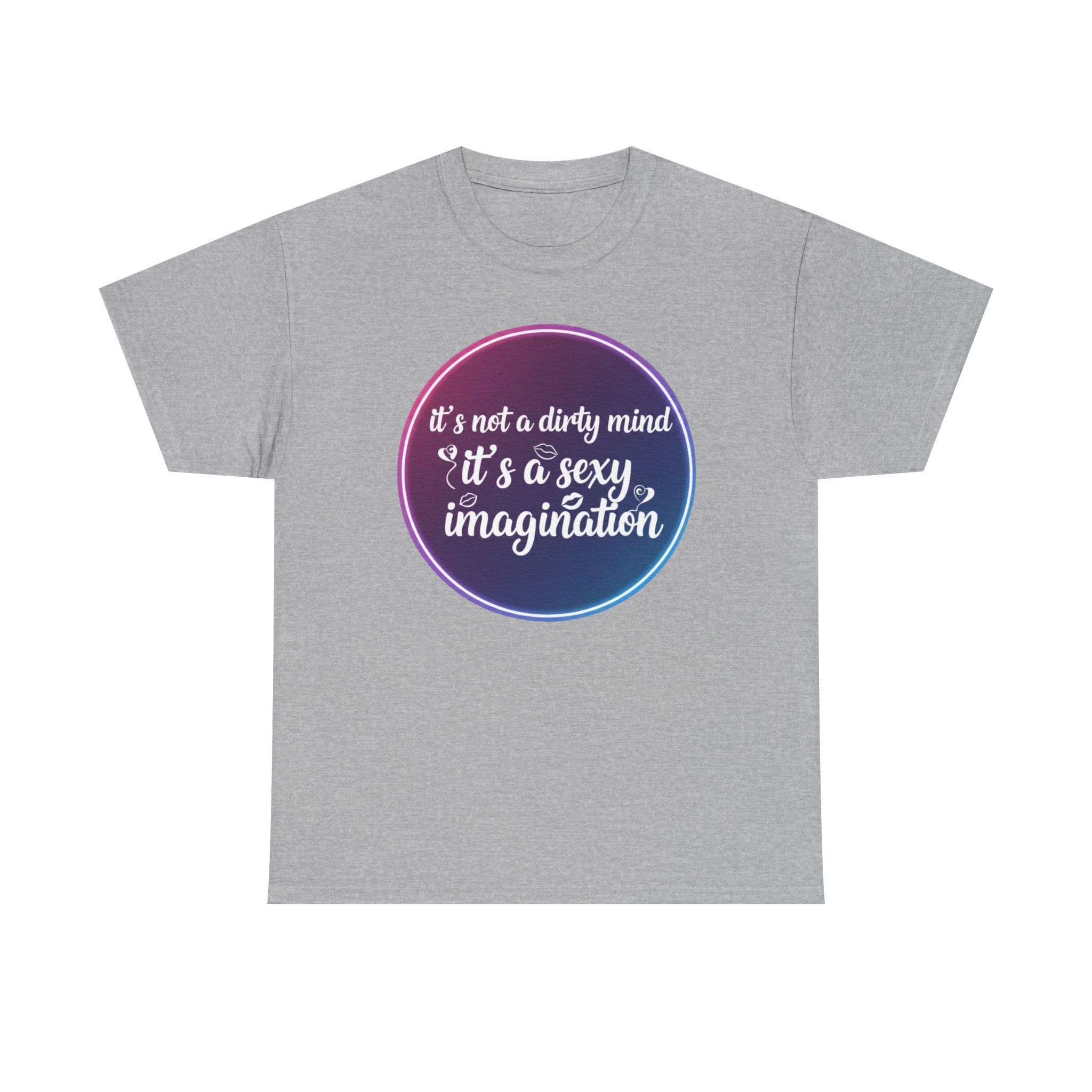Sexy Imagination T-Shirt – "It's Not a Dirty Mind, It's a Sexy Imagination" Graphic Tee