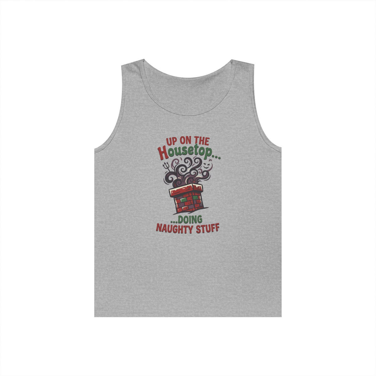 "Up On The Housetop Doing Naughty Stuff" Tank Top
