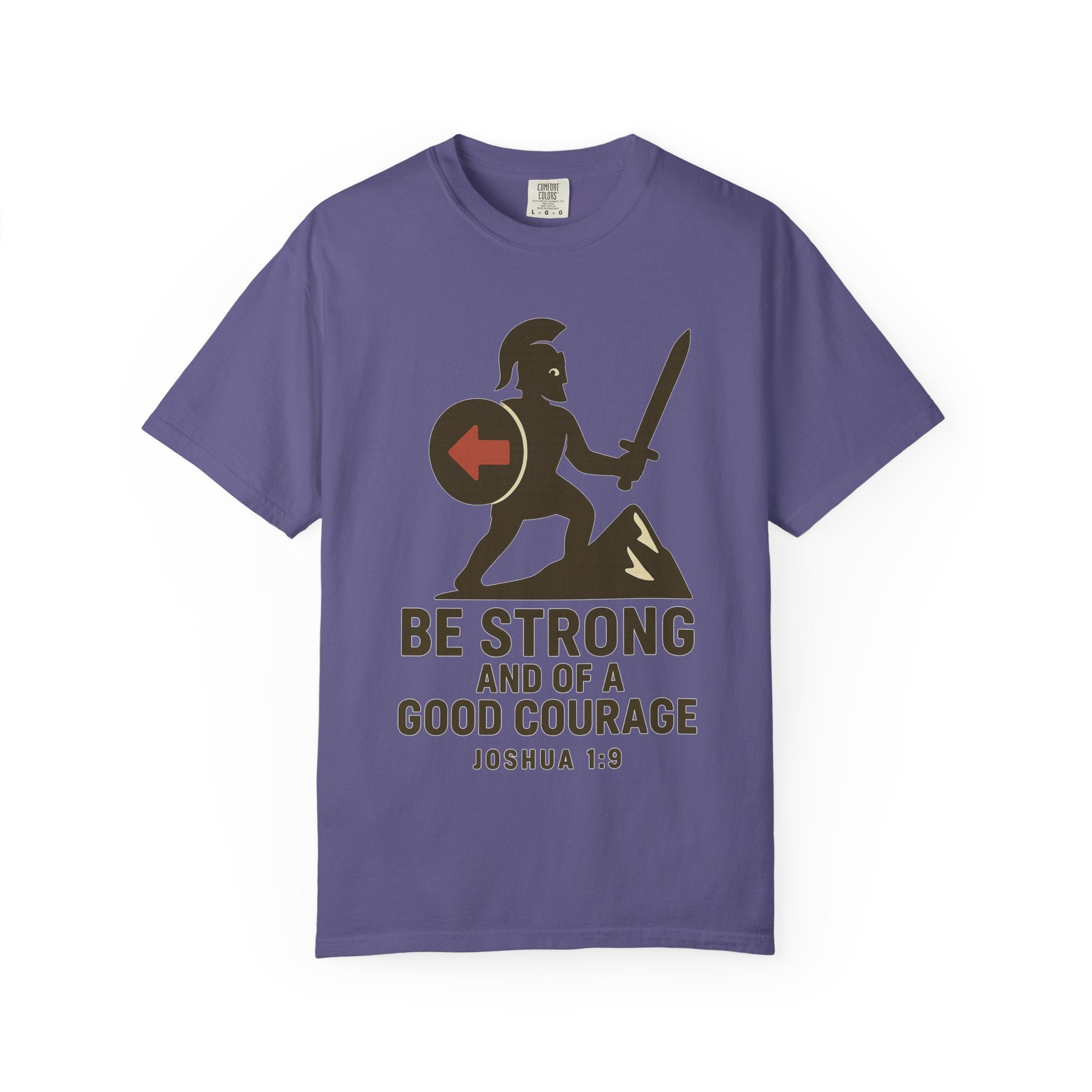"Be Strong and of a Good Courage" Joshua 1:9 Unisex Garment-Dyed T-shirt