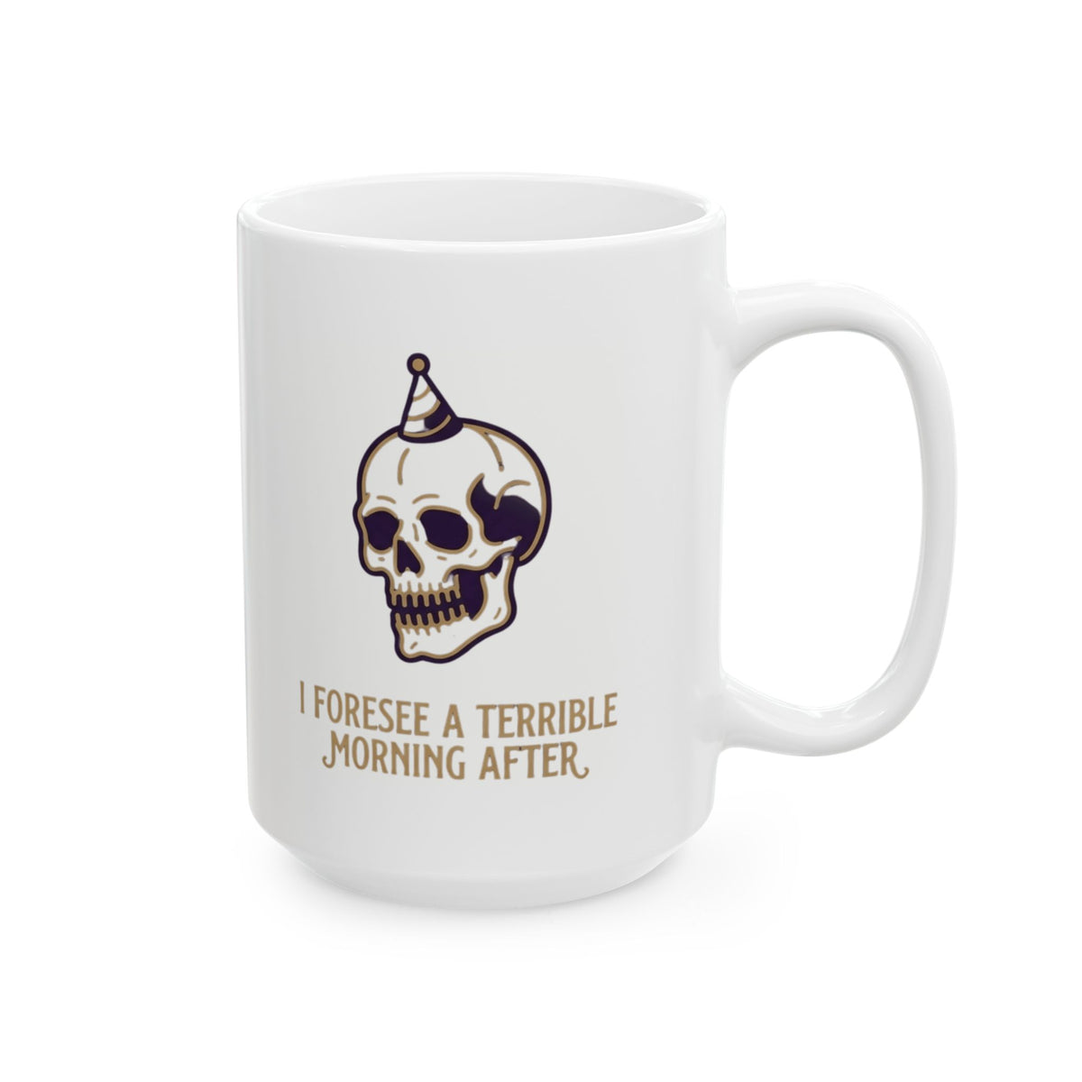 "I Foresee A Terrible Morning After" White Ceramic Mug — Graphic