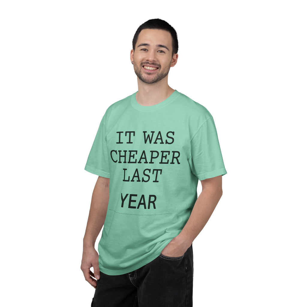 "It Was Cheaper Last Year" Unisex Garment-Dyed Tee