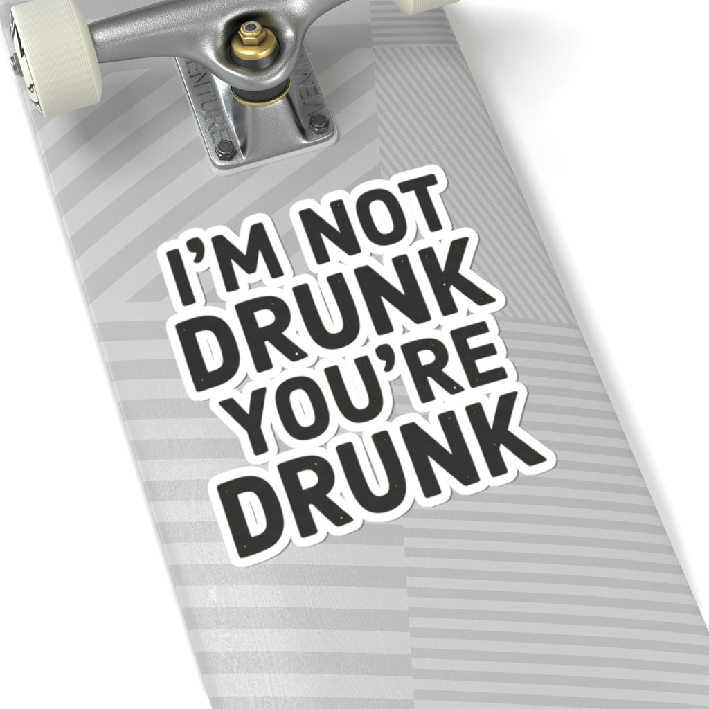 "I'm Not Drunk" Sticker