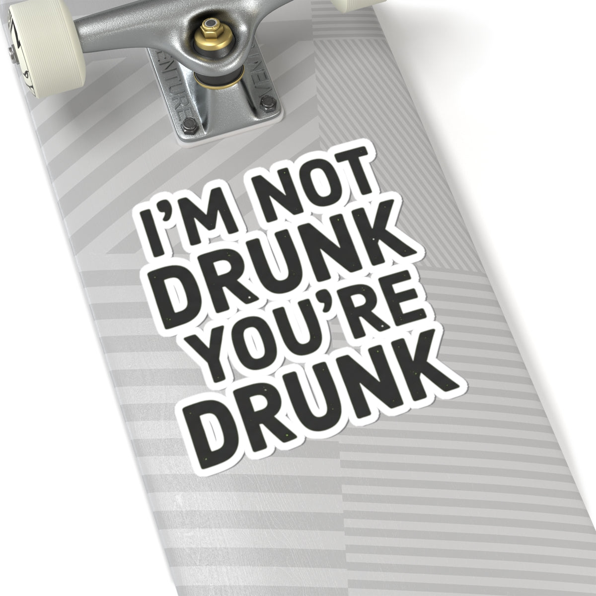 "I'm Not Drunk" Sticker
