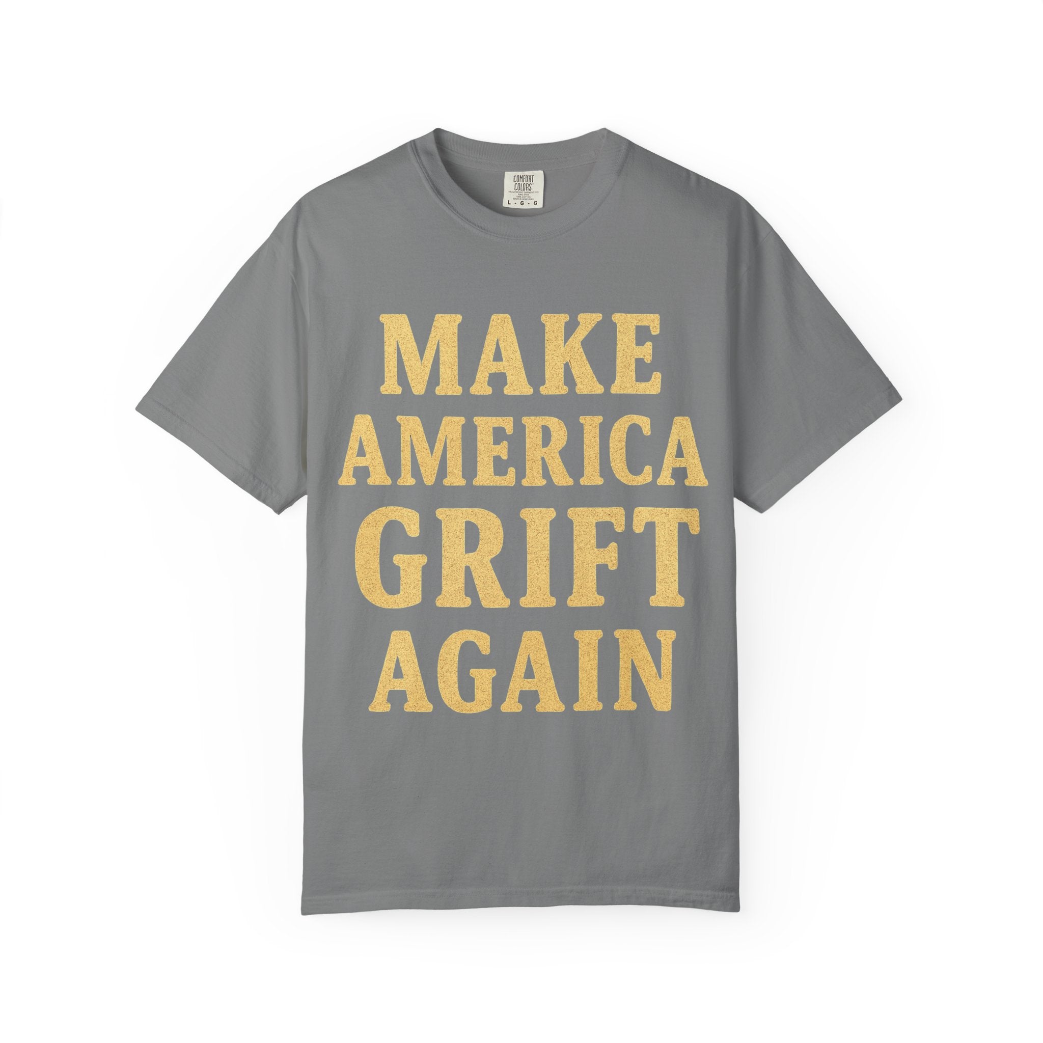 "Make America Grift Again" Unisex Garment-Dyed T-shirt