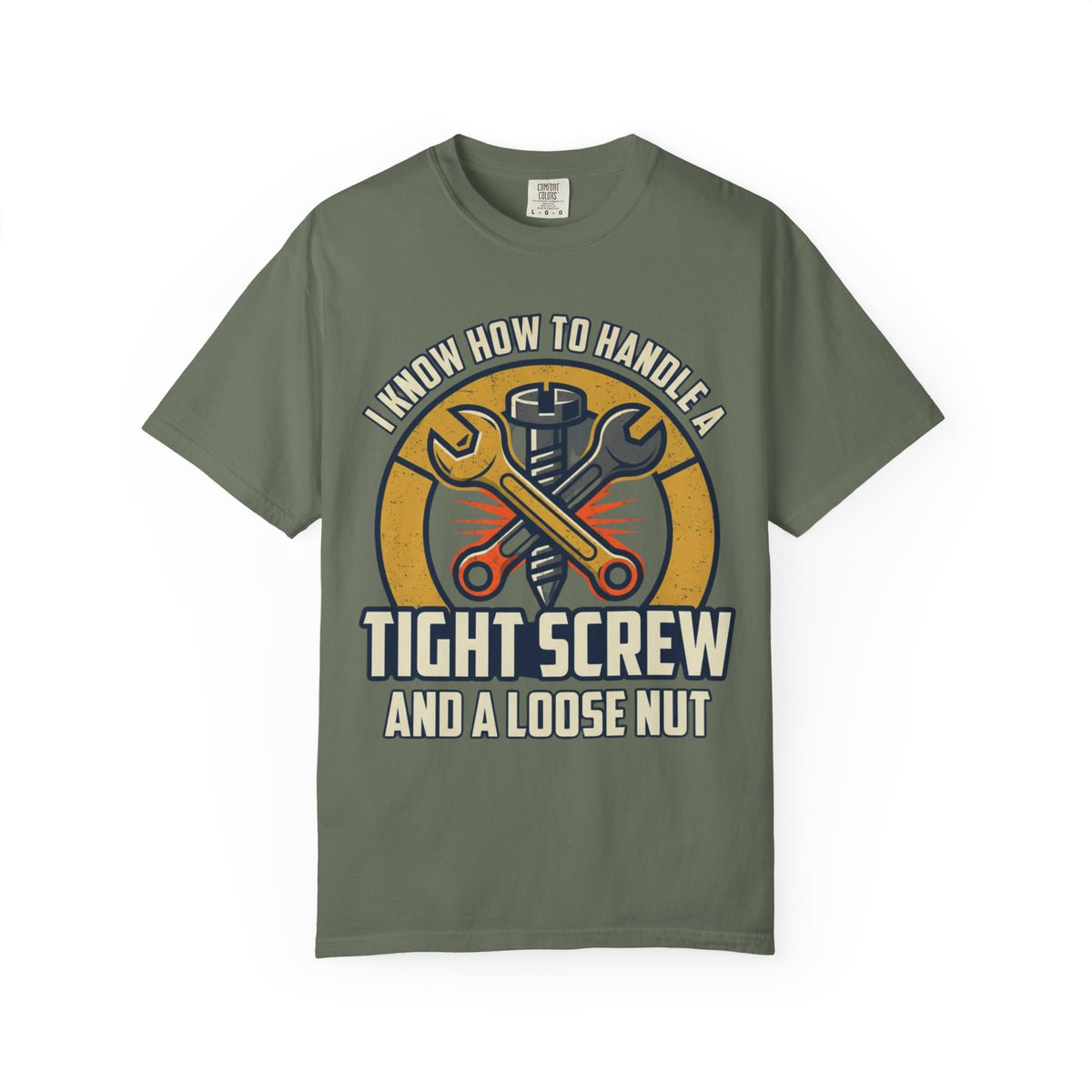 Color: Moss | Tight Screw and a Loose Nut Unisex Garment-Dyed Tee