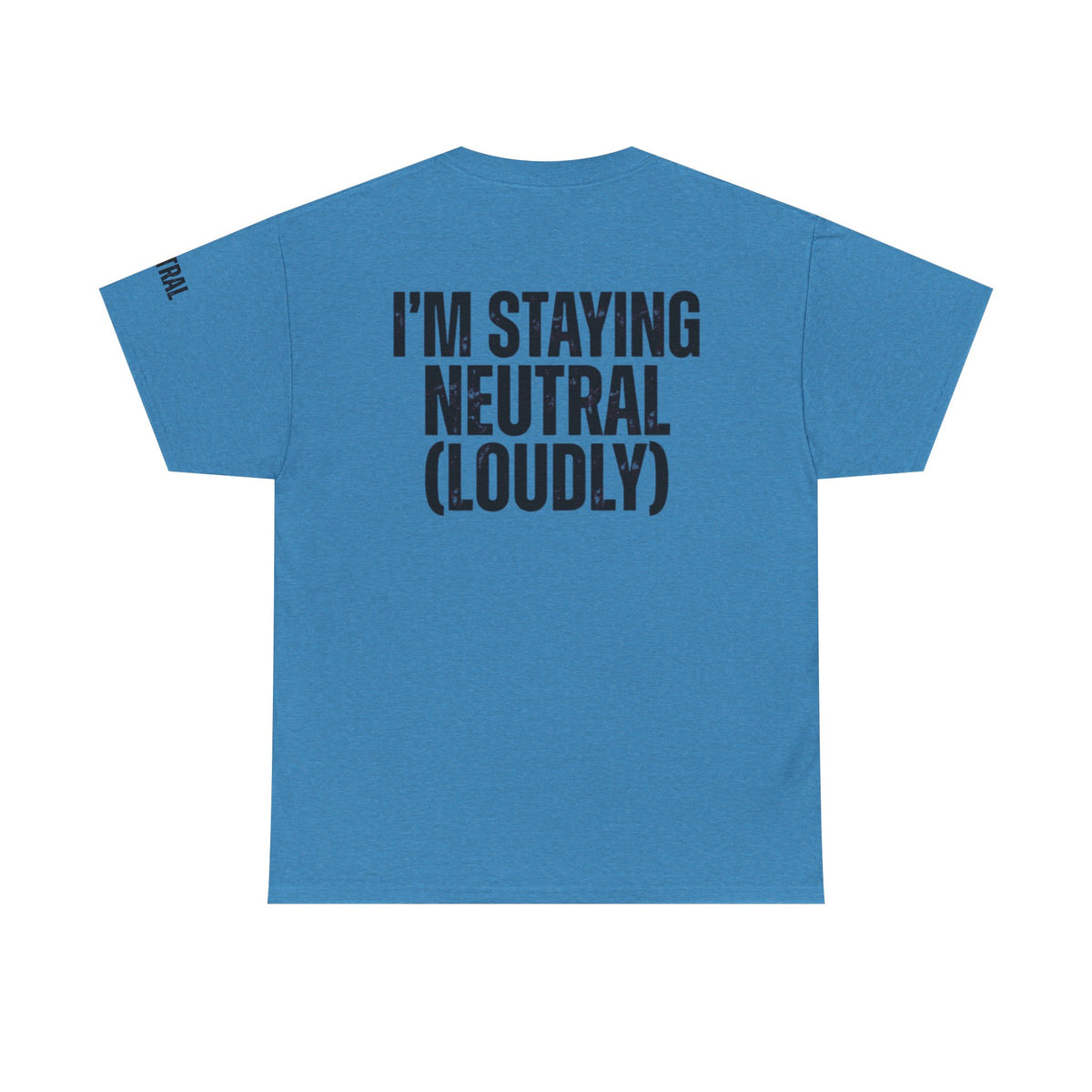Color: Heather Sapphire | I'm Staying Neutral Premium Graphic Tee