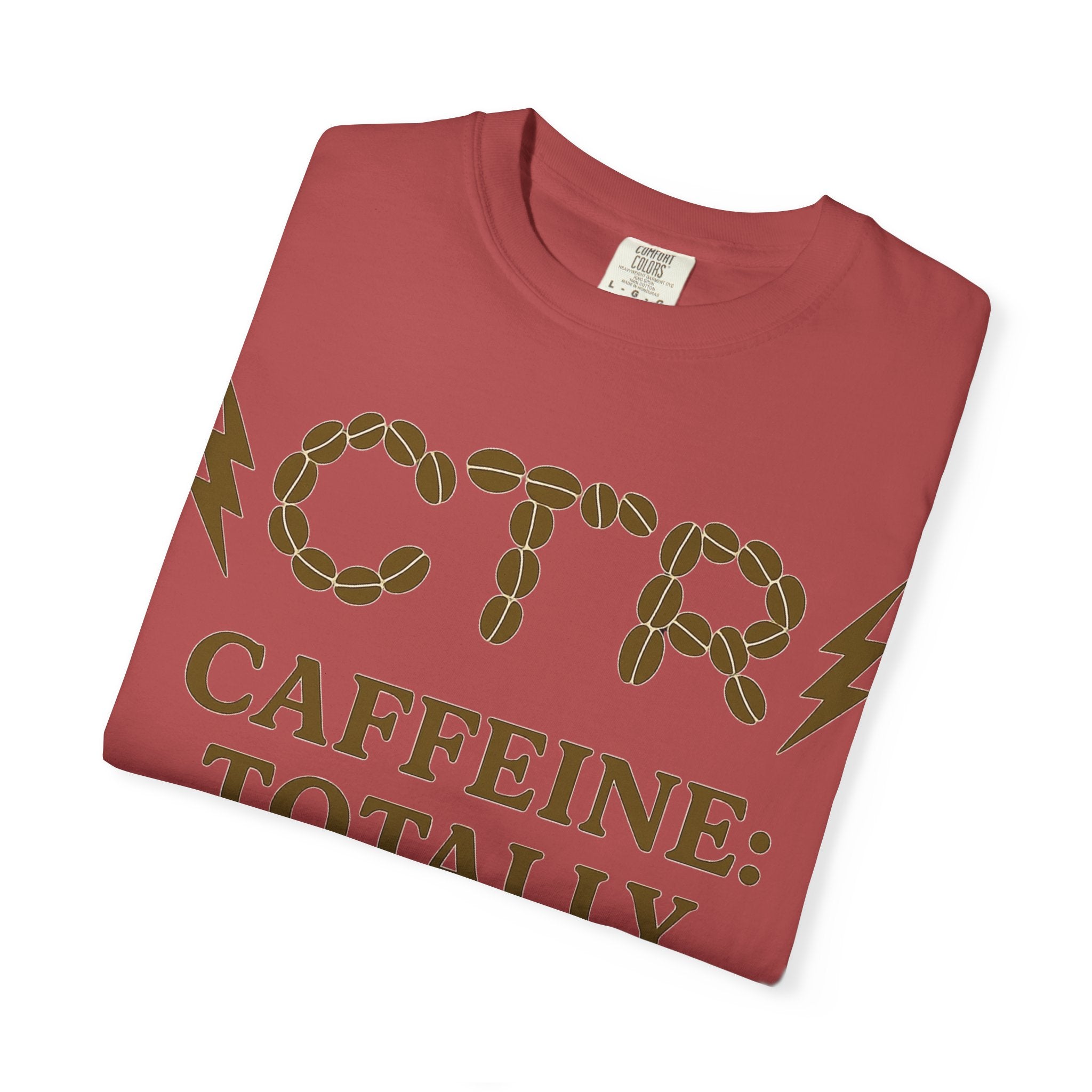 "CTR: Caffeine Totally Righteous" Unisex Garment-Dyed T-shirt