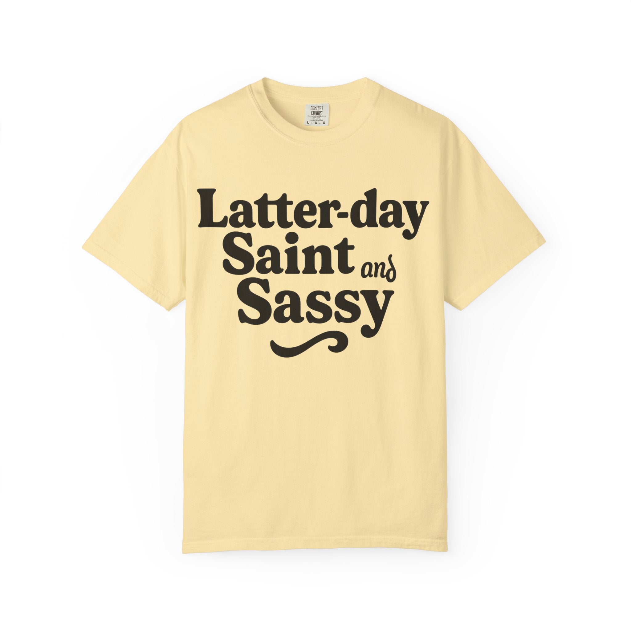 "Latter-day Saint and Sassy" Unisex Garment-Dyed T-shirt