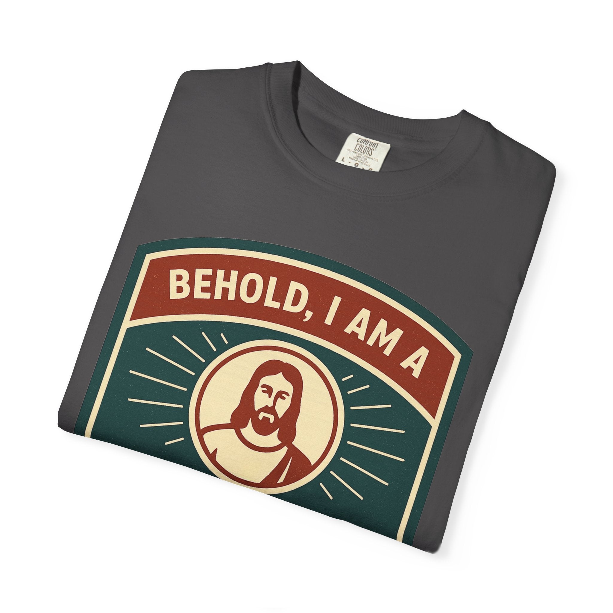 "Behold, I am a Disciple of Jesus Christ" Unisex Garment-Dyed T-shirt