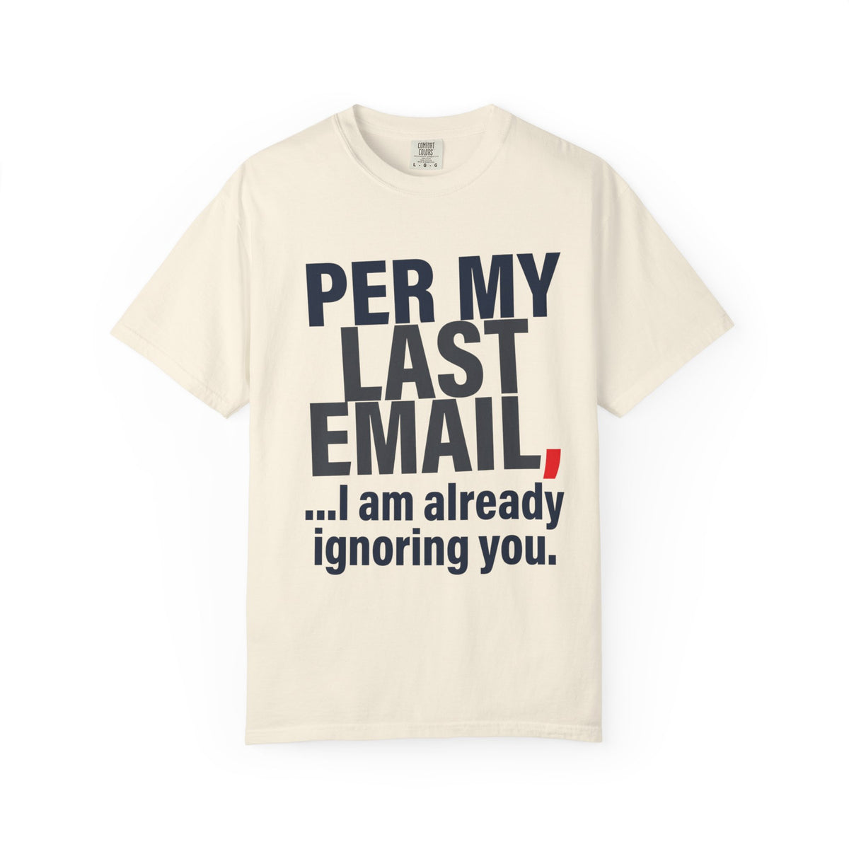 Color: Ivory | Per My Last Email Unisex Garment-Dyed Tee