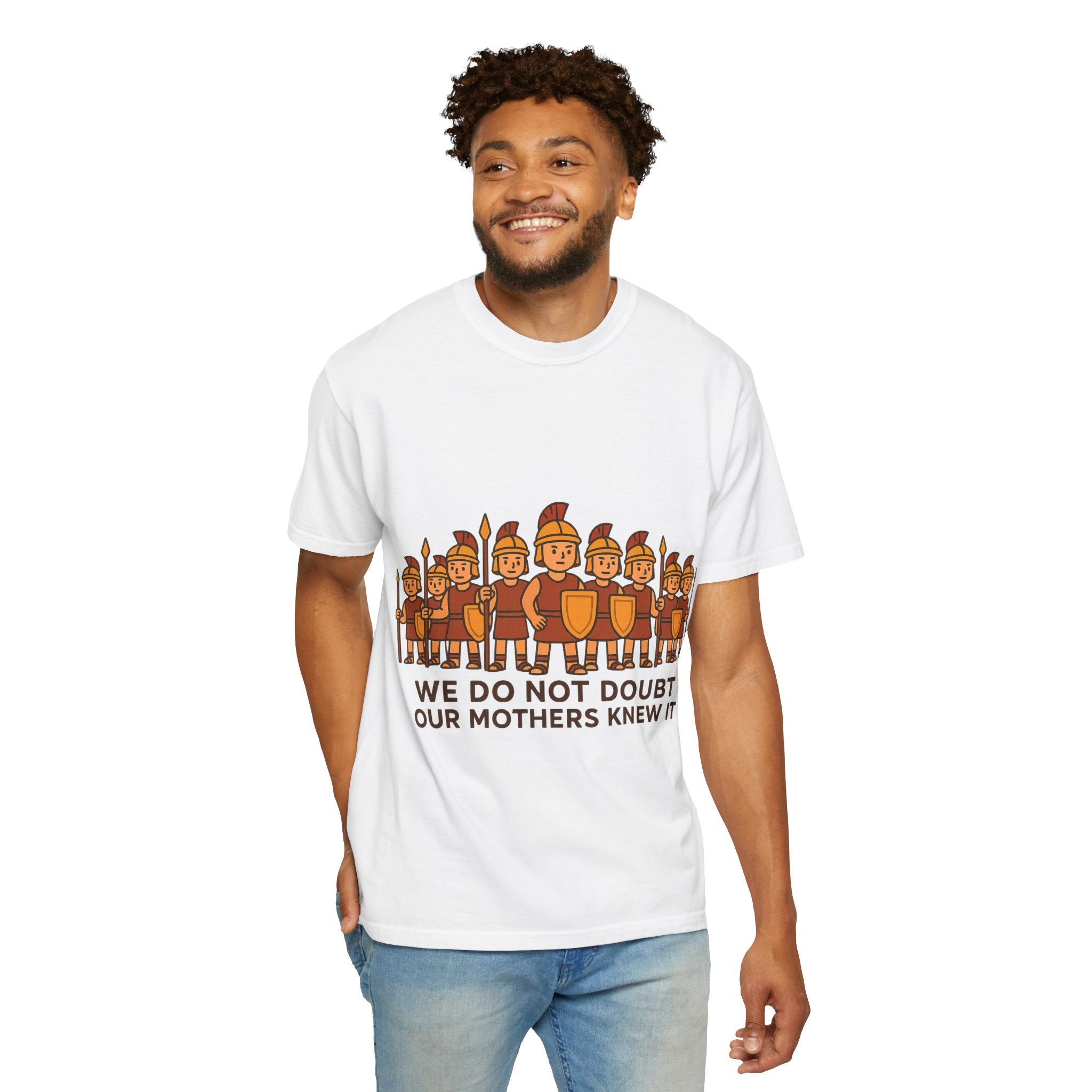 Roman Soldiers Graphic T-Shirt — "We Do Not Doubt Our Mothers Knew It"